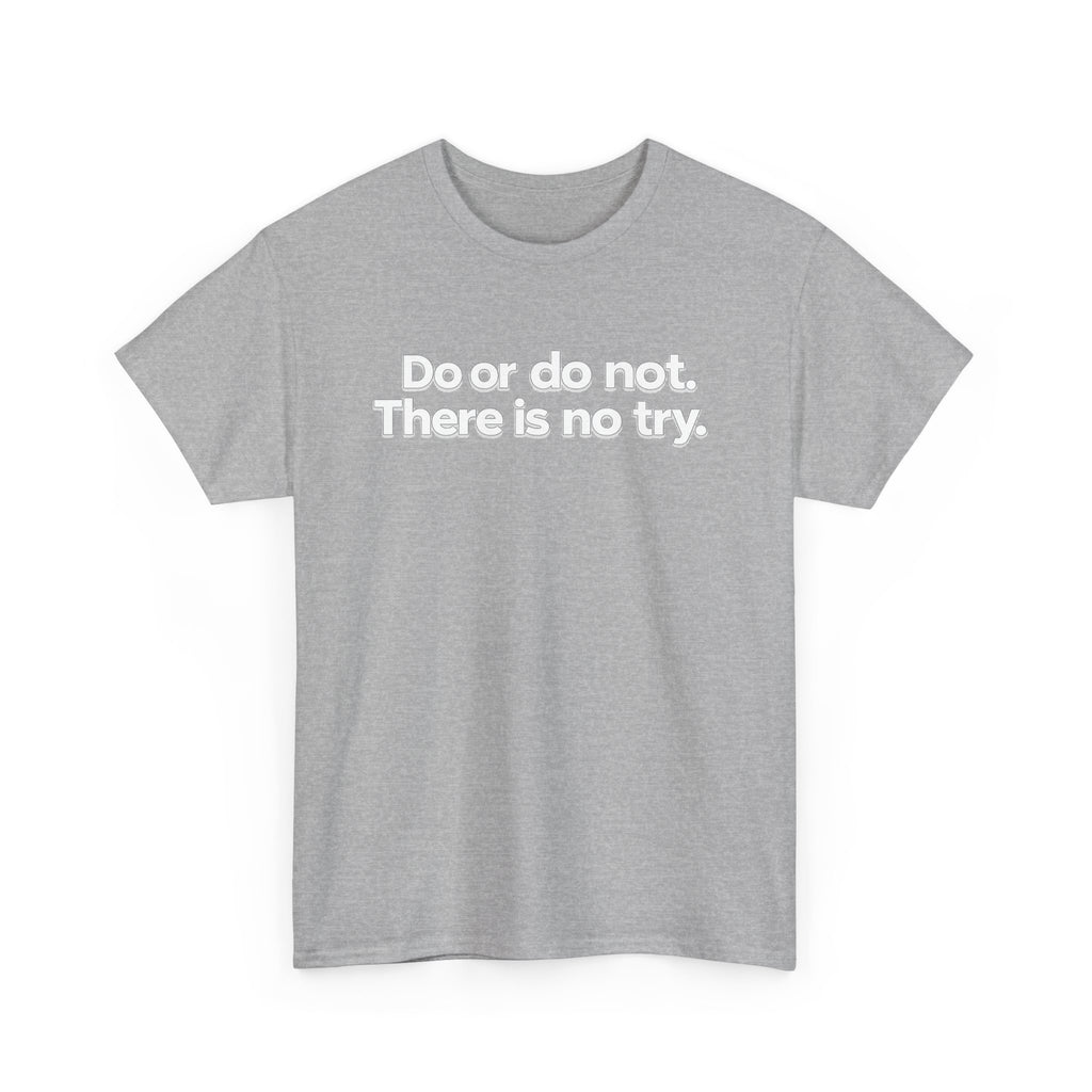Do or Do Not — Motivational Text T-Shirt