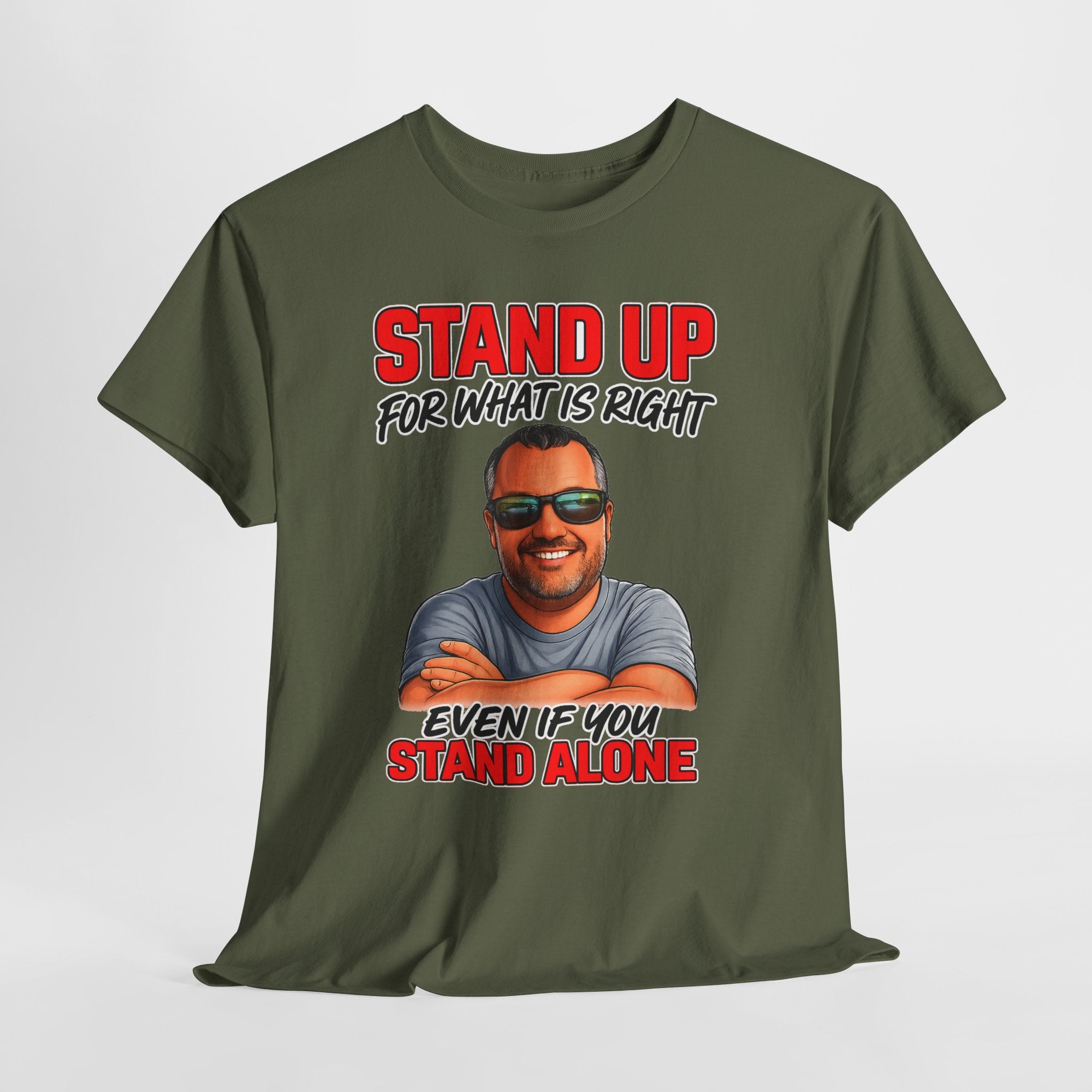 Stand Up For What Is Right T-Shirt — "Stand Up Even If You Stand Alone" Motivational Tee