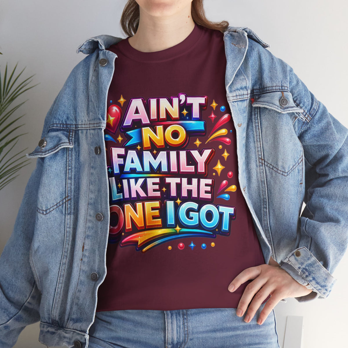 Ain't No Family Like The One I Got Cotton T-Shirt