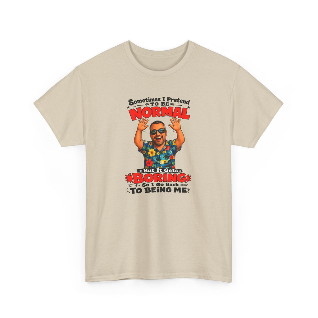 Funny Retro Graphic Tee — "Sometimes I Pretend To Be Normal But It Was Boring So I Went Back To Being Me"