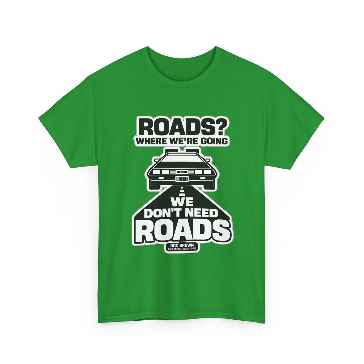 Roads? Where We’re Going We Don’t Need Roads Cotton T-Shirt