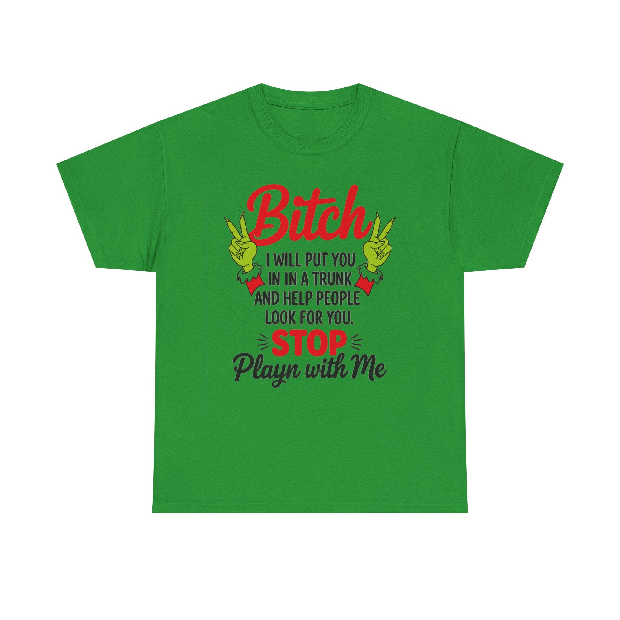 Graphic Tee "Bitch I Will Put You In A Trunk" – Funny Sassy Statement Shirt