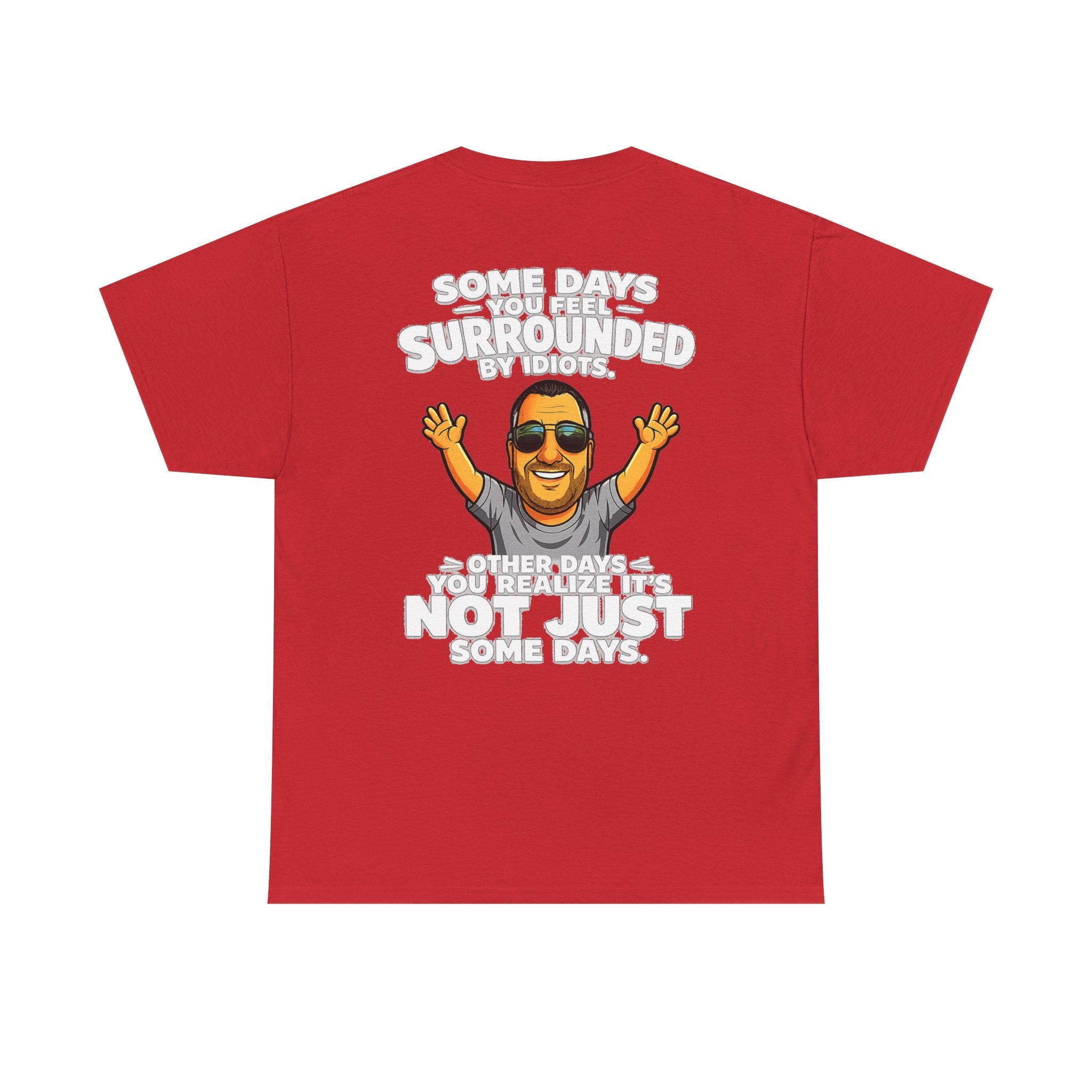 Funny Quote T-Shirt — "Some Days You Feel Surrounded By Idiots" Graphic Tee