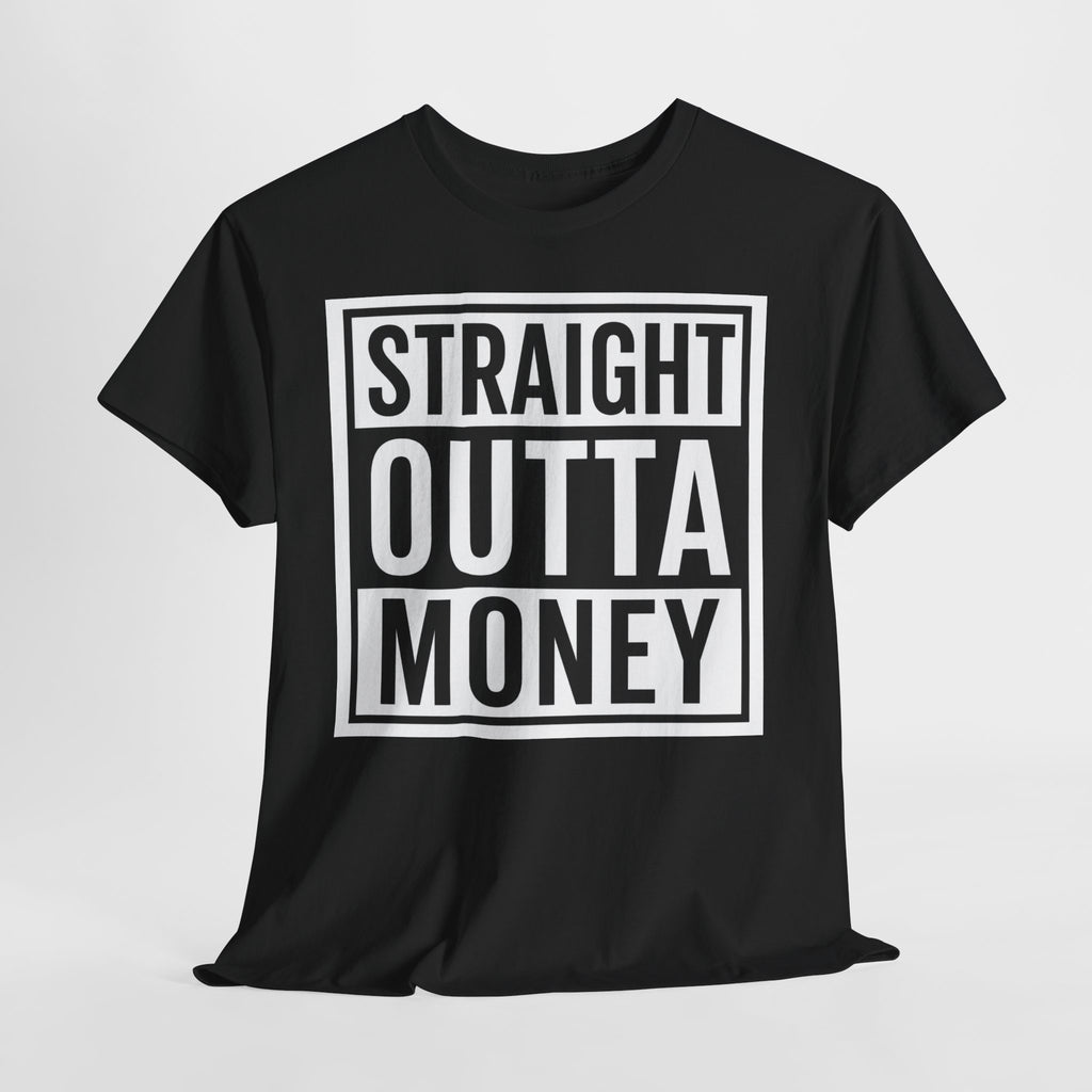T-Shirt — "Straight Outta Money" Graphic Tee