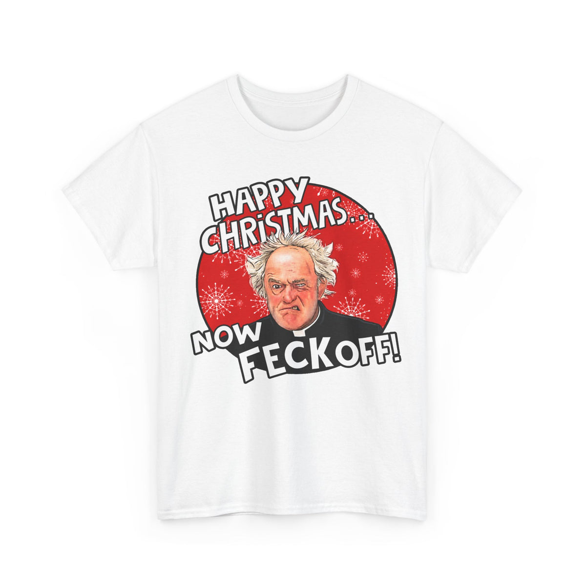 Funny Christmas Tee — “Happy Christmas… Now Feck Off!” Holiday Graphic T-Shirt