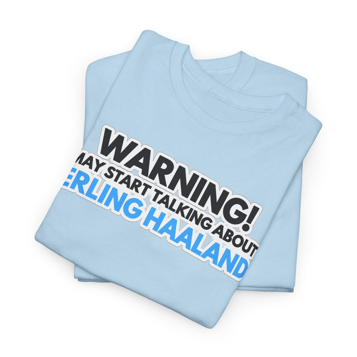 Warning! May Start Talking About Erling Haaland T-Shirt