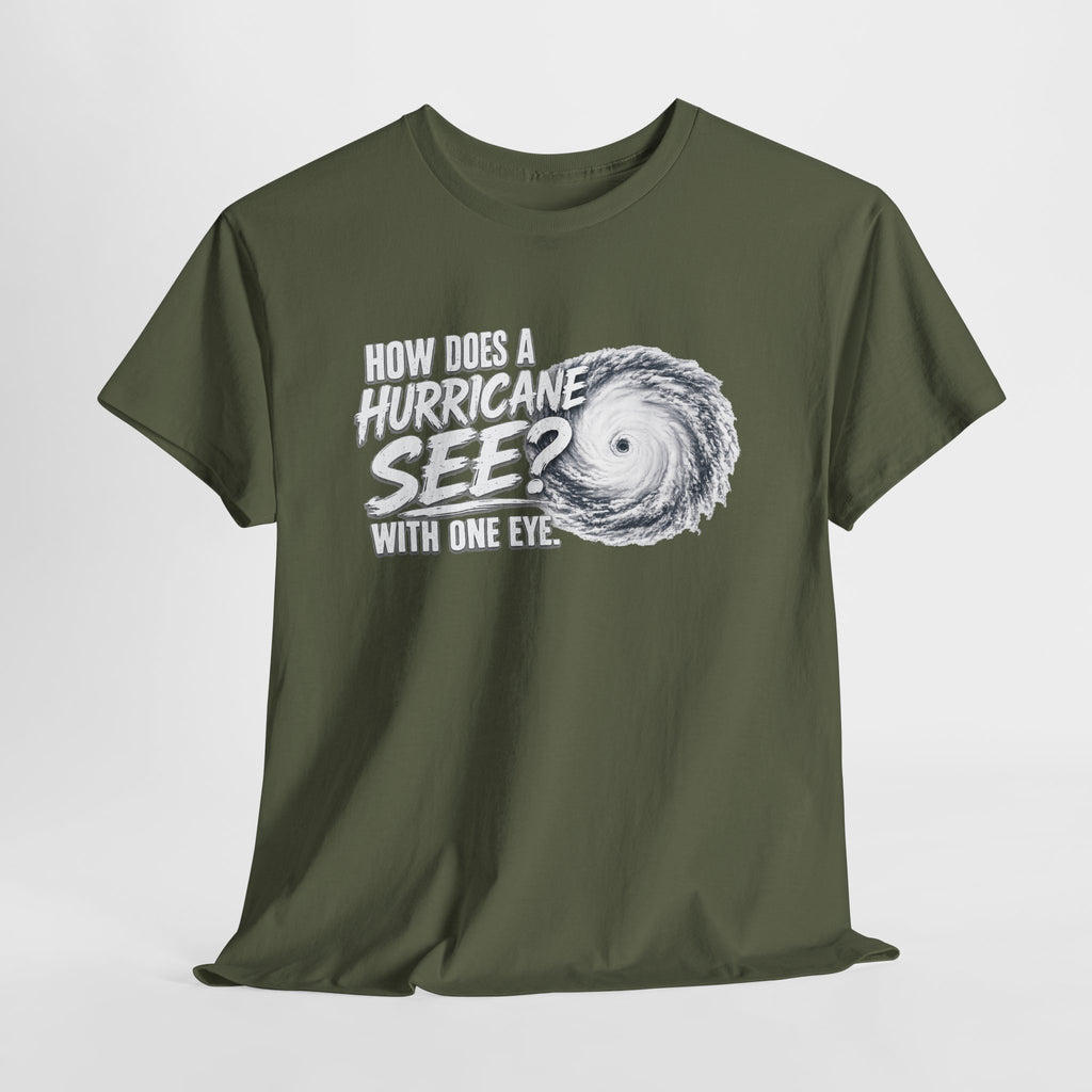 Hurricane Joke Tee – "How Does a Hurricane See? With One Eye" Graphic T-Shirt
