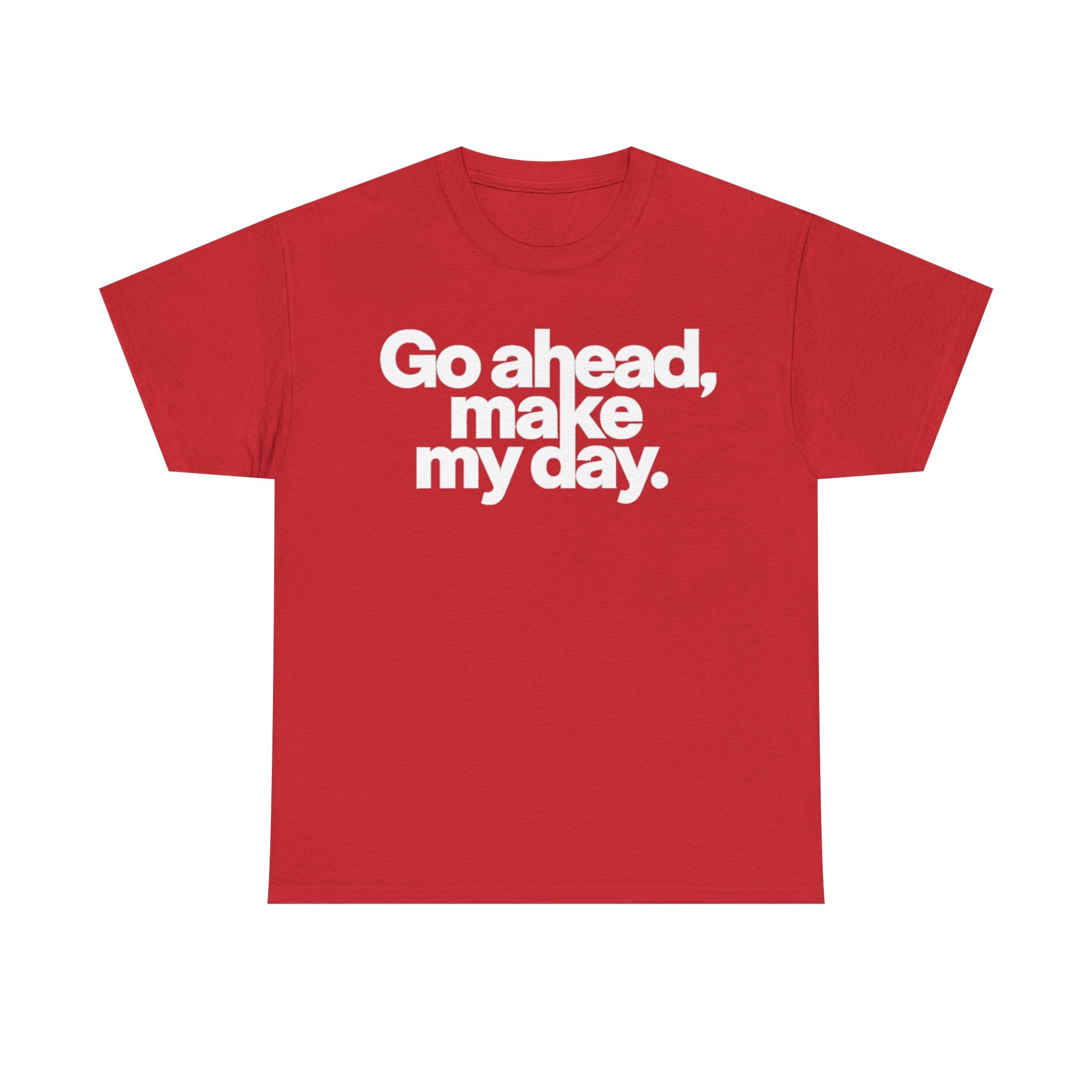 Go Ahead, Make My Day Tee — Bold White Text Graphic T-Shirt