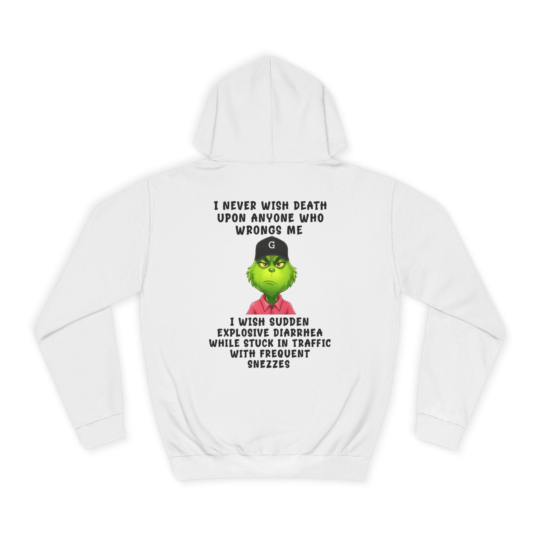 College Hoodie — Funny Grinch Quote "I Never Wish Death..." Graphic Hoodie