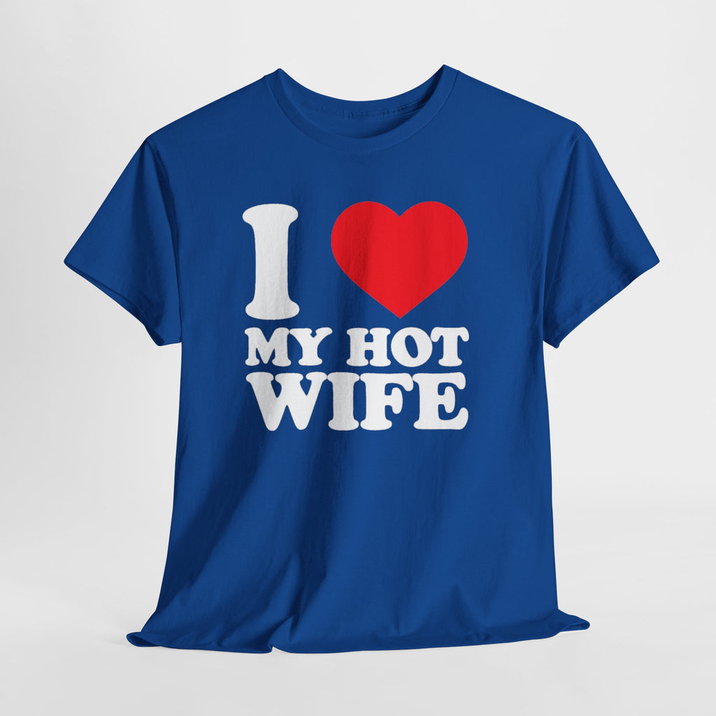 I  My Hot Wife T-Shirt - Funny Couples Tee, Romantic Gift for Husband or Wife