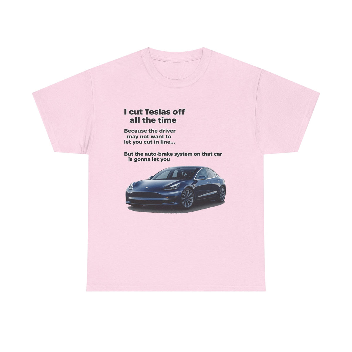 "I cut Teslas off all the time" Funny Quote Unisex Heavy Cotton Tee
