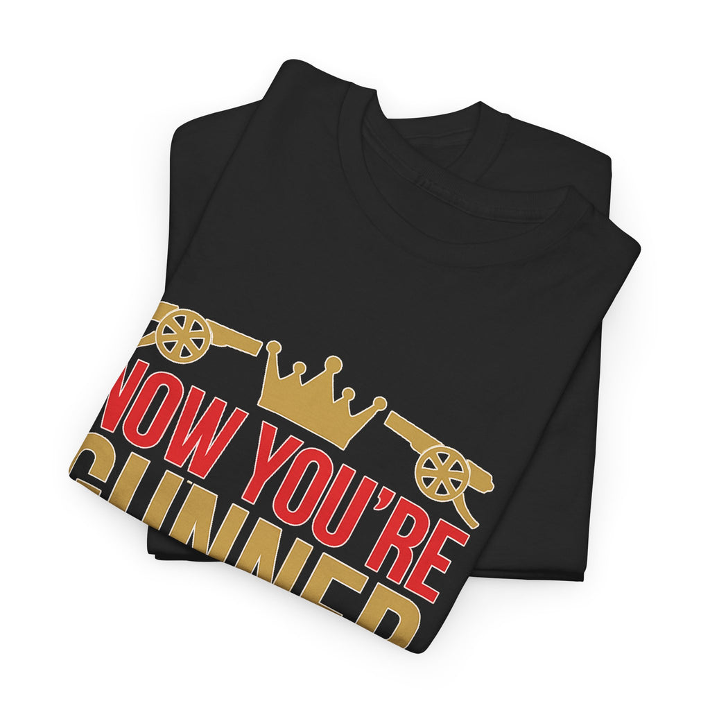 Now You're Gunner Believe Us T-Shirt — Arsenal Premier League Champions 2026 Fan Tee