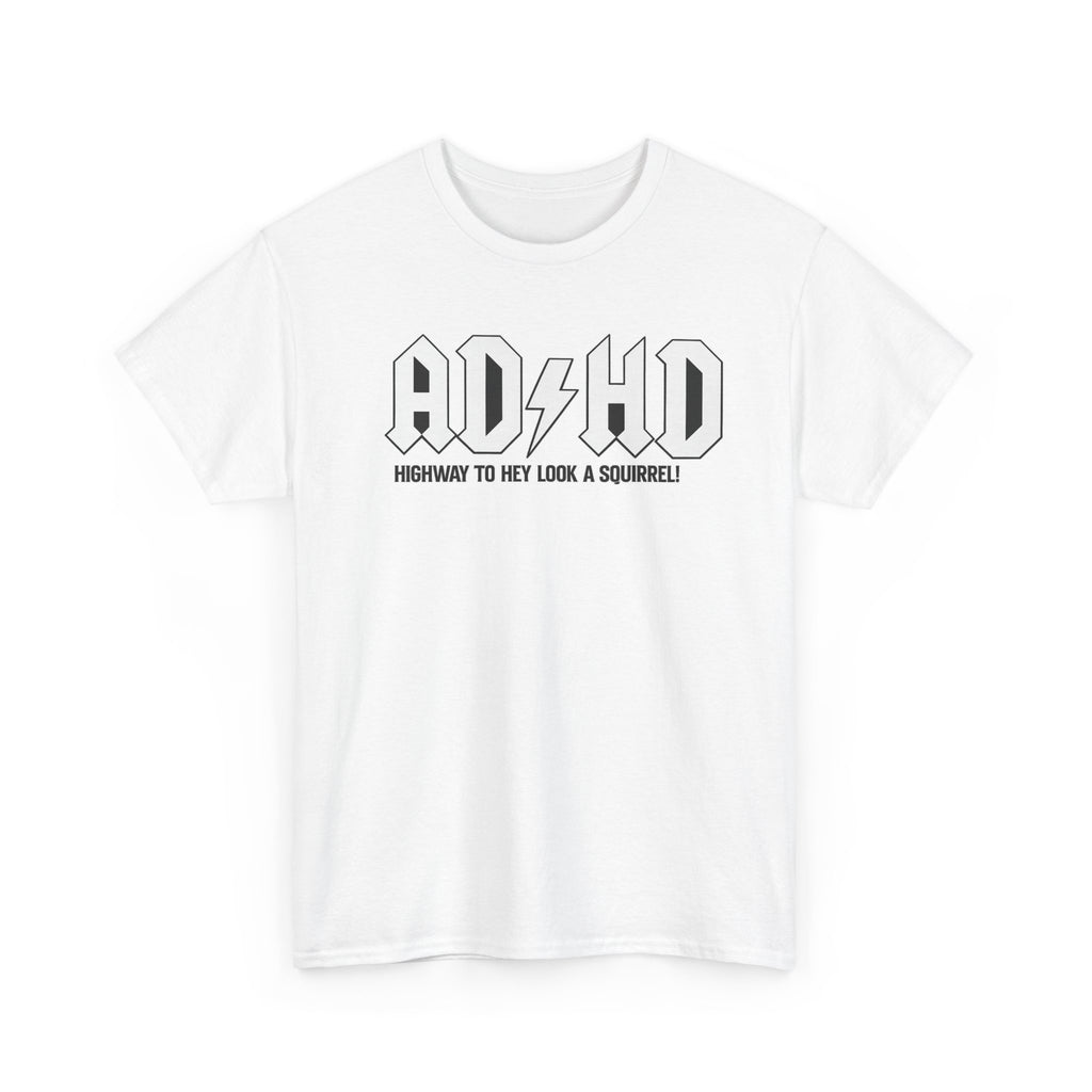 ADHD Band Tee — "Highway to Hey Look a Squirrel!" Graphic T-Shirt