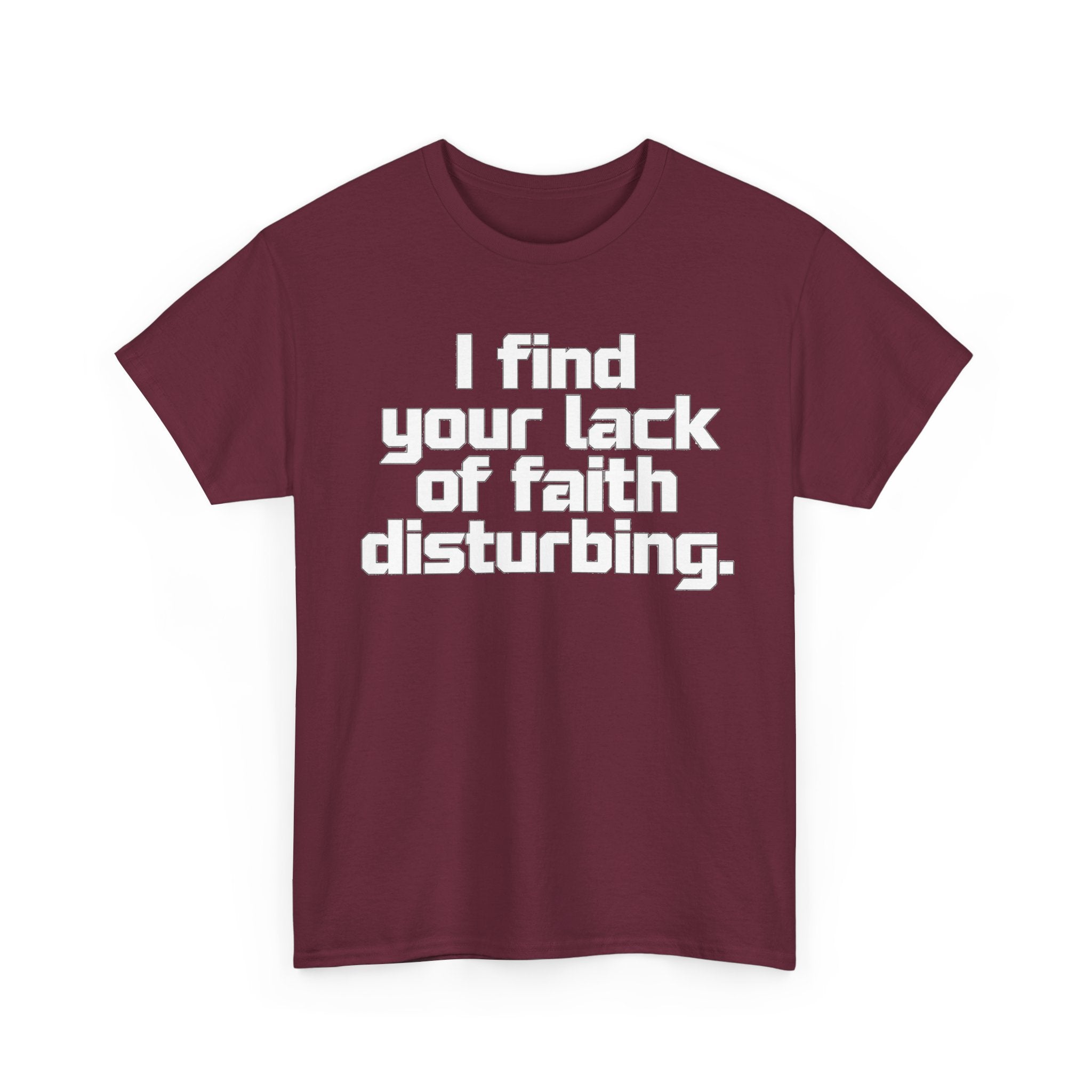 I Find Your Lack of Faith Disturbing T-Shirt