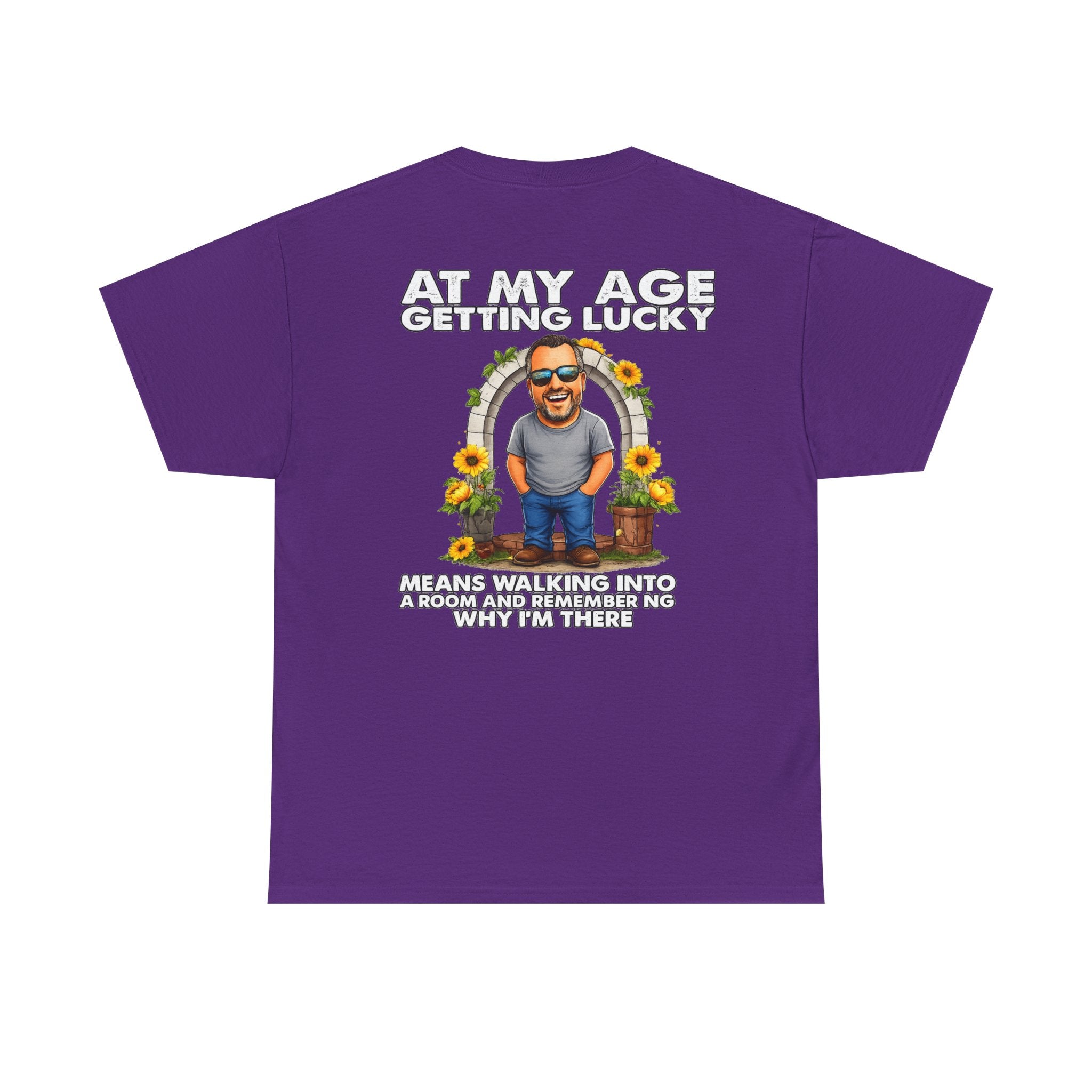 Funny Senior Tee — “At My Age Getting Lucky Means Walking Into a Room and Remembering Why I’m There”