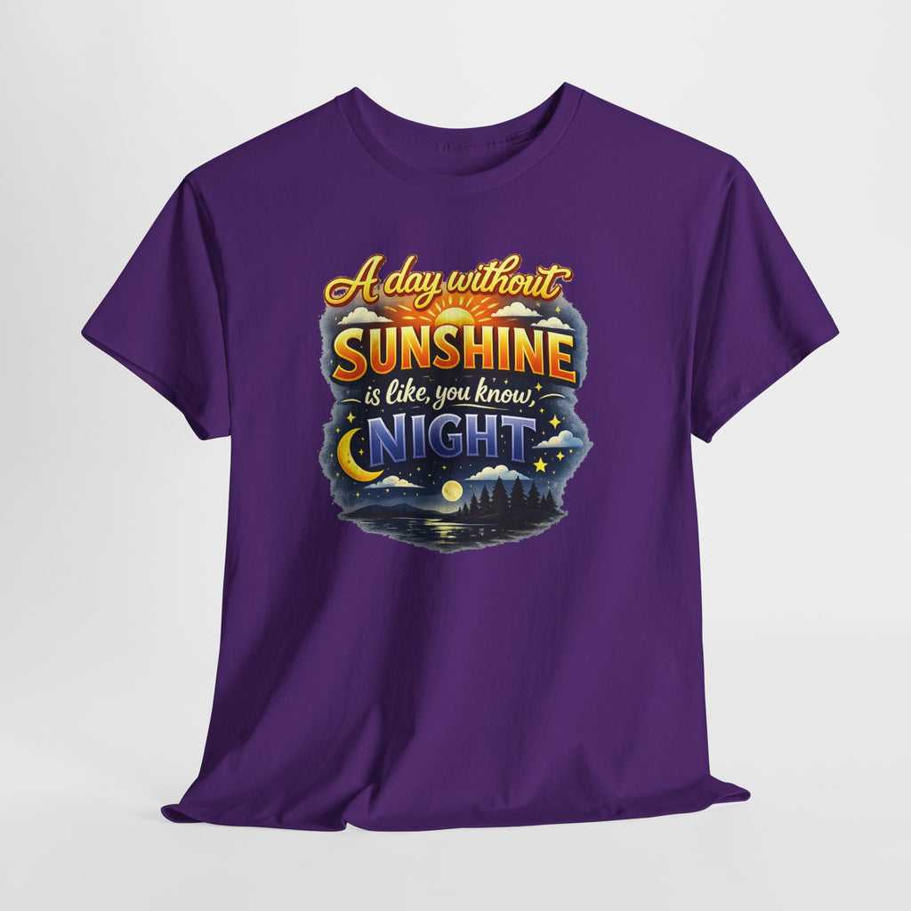 Sunshine & Night Quote Tee — "A Day Without Sunshine Is Like, You Know, Night" Graphic T-Shirt