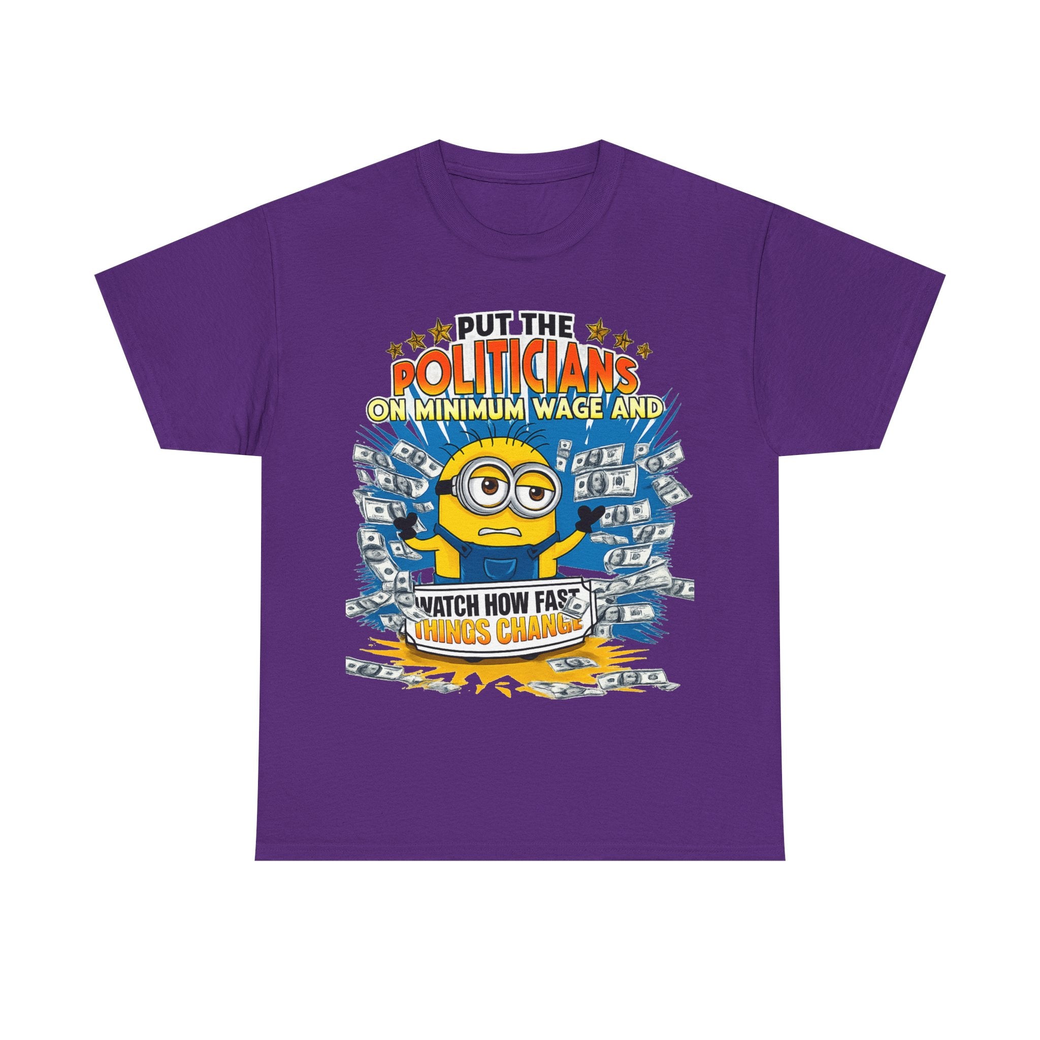Political Satire T-Shirt — "Put the Politicians on Minimum Wage and Watch How Fast Things Change" Graphic Tee