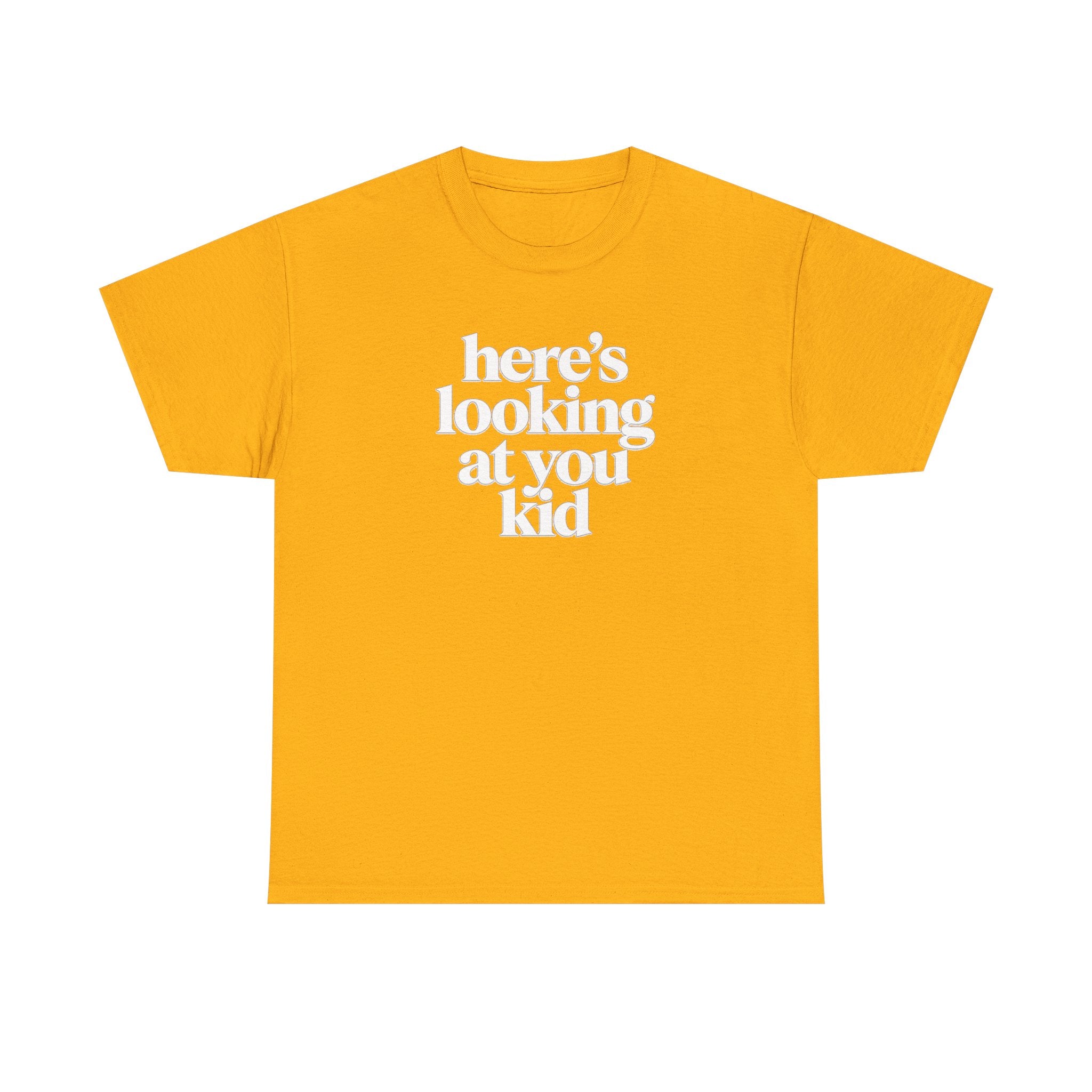 Here's Looking At You Kid T-Shirt