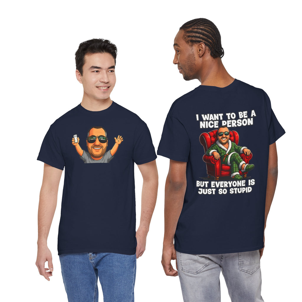 I Want To Be A Nice Person Tee — Funny Sarcastic Graphic T-Shirt