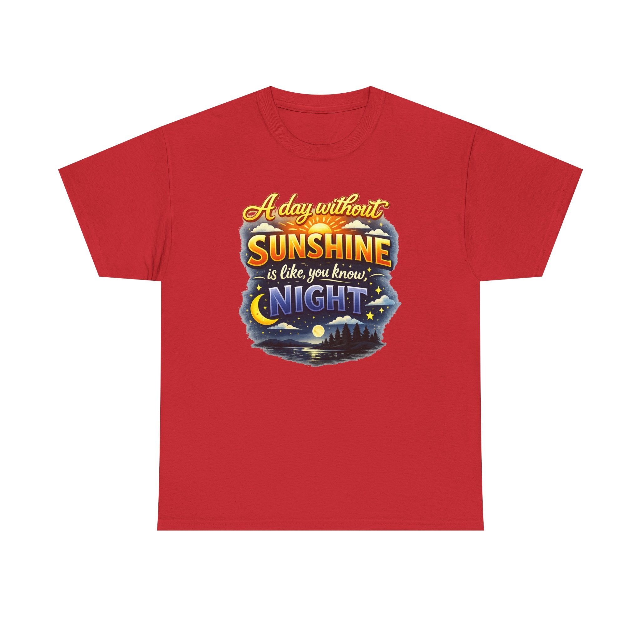 Sunshine & Night Quote Tee — "A Day Without Sunshine Is Like, You Know, Night" Graphic T-Shirt