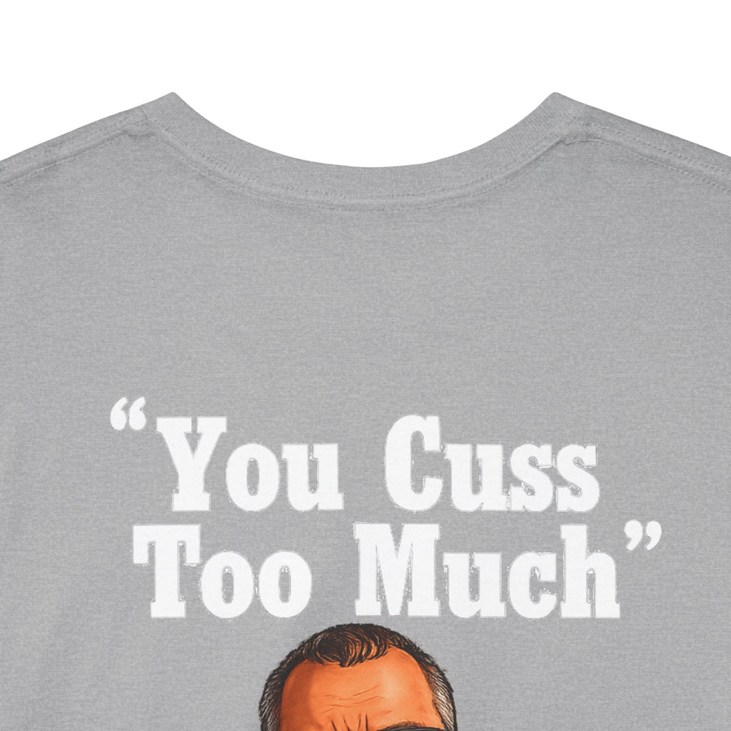 Graphic Tee — “You Cuss Too Much” Funny Sarcastic T‑Shirt