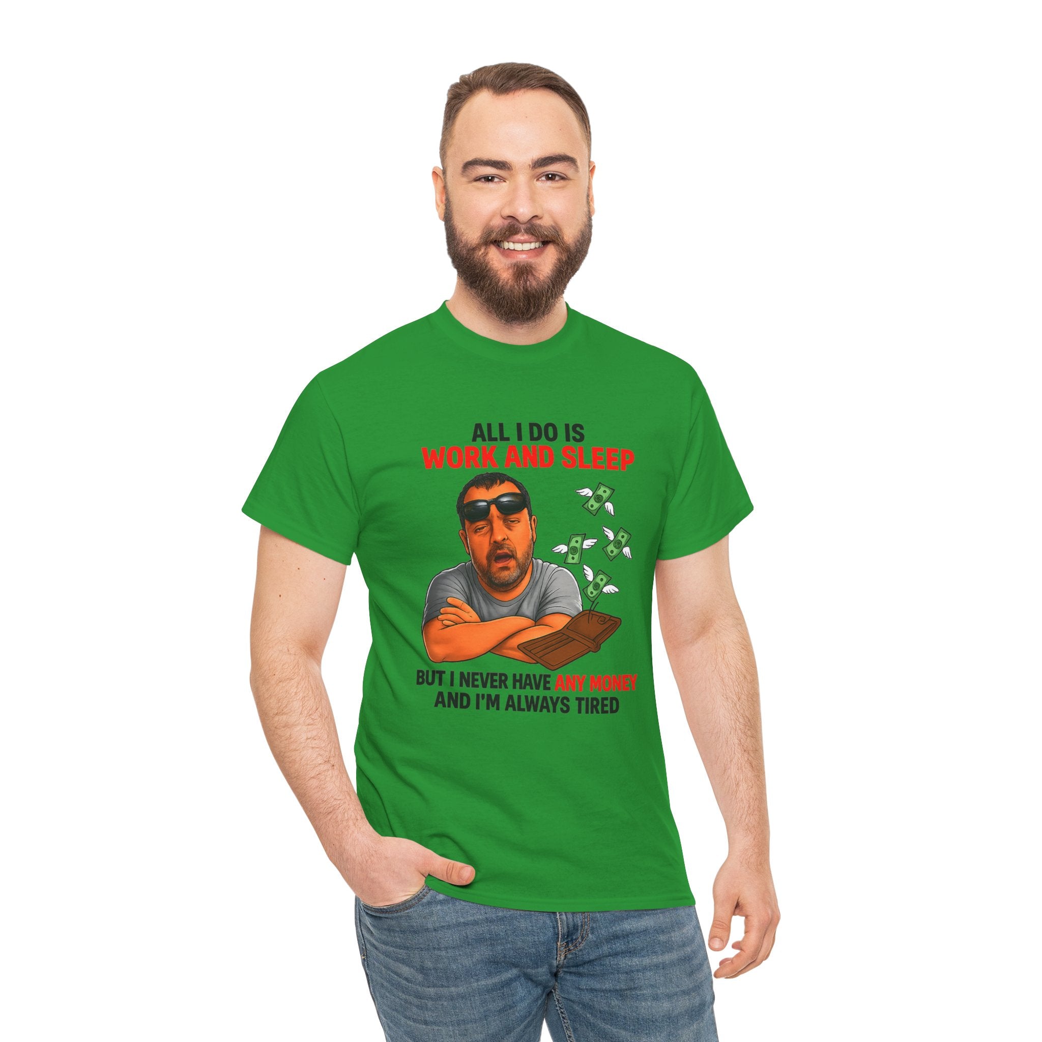 Graphic Tee — "All I Do Is Work and Sleep" Funny Money & Tired Humor Shirt