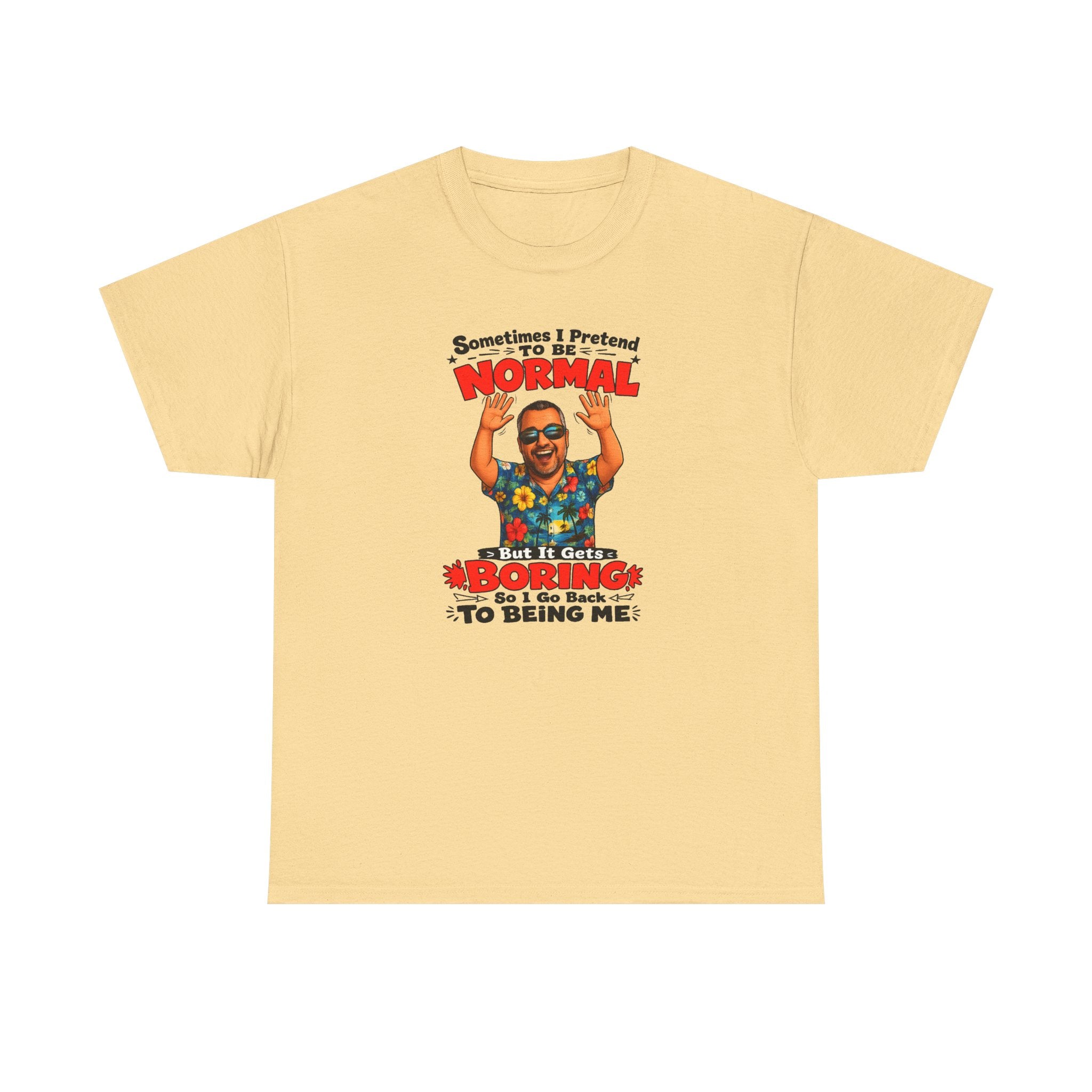 Funny Retro Graphic Tee — "Sometimes I Pretend To Be Normal But It Was Boring So I Went Back To Being Me"