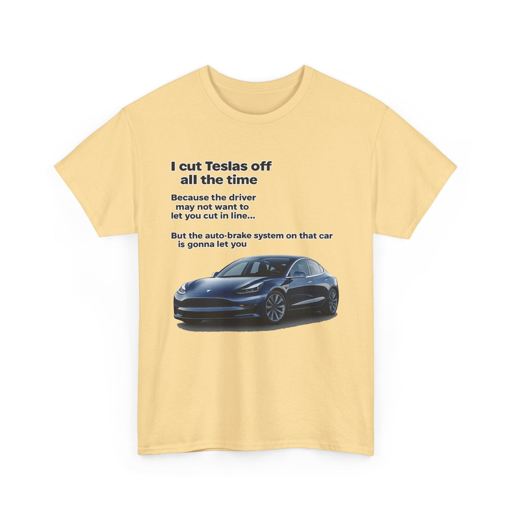 "I cut Teslas off all the time" Funny Quote Unisex Heavy Cotton Tee
