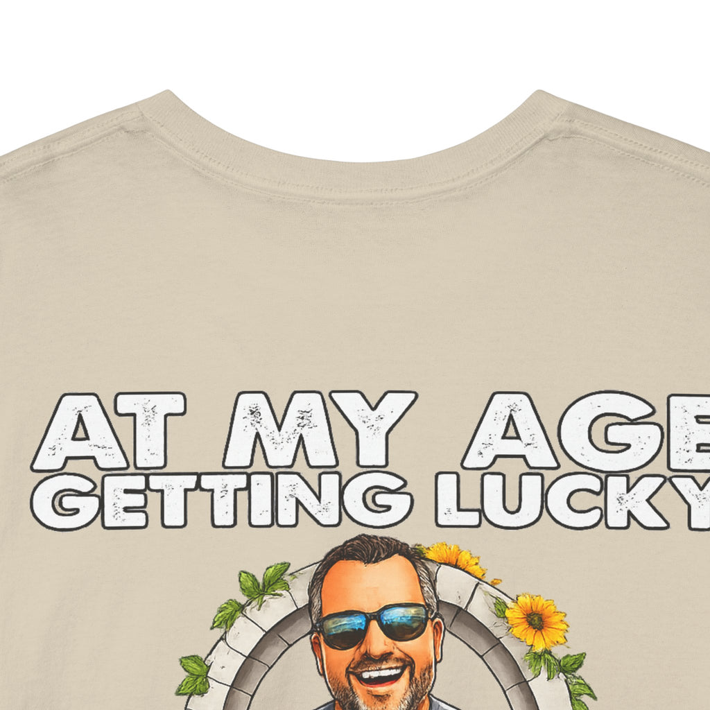 Funny Senior Tee — “At My Age Getting Lucky Means Walking Into a Room and Remembering Why I’m There”