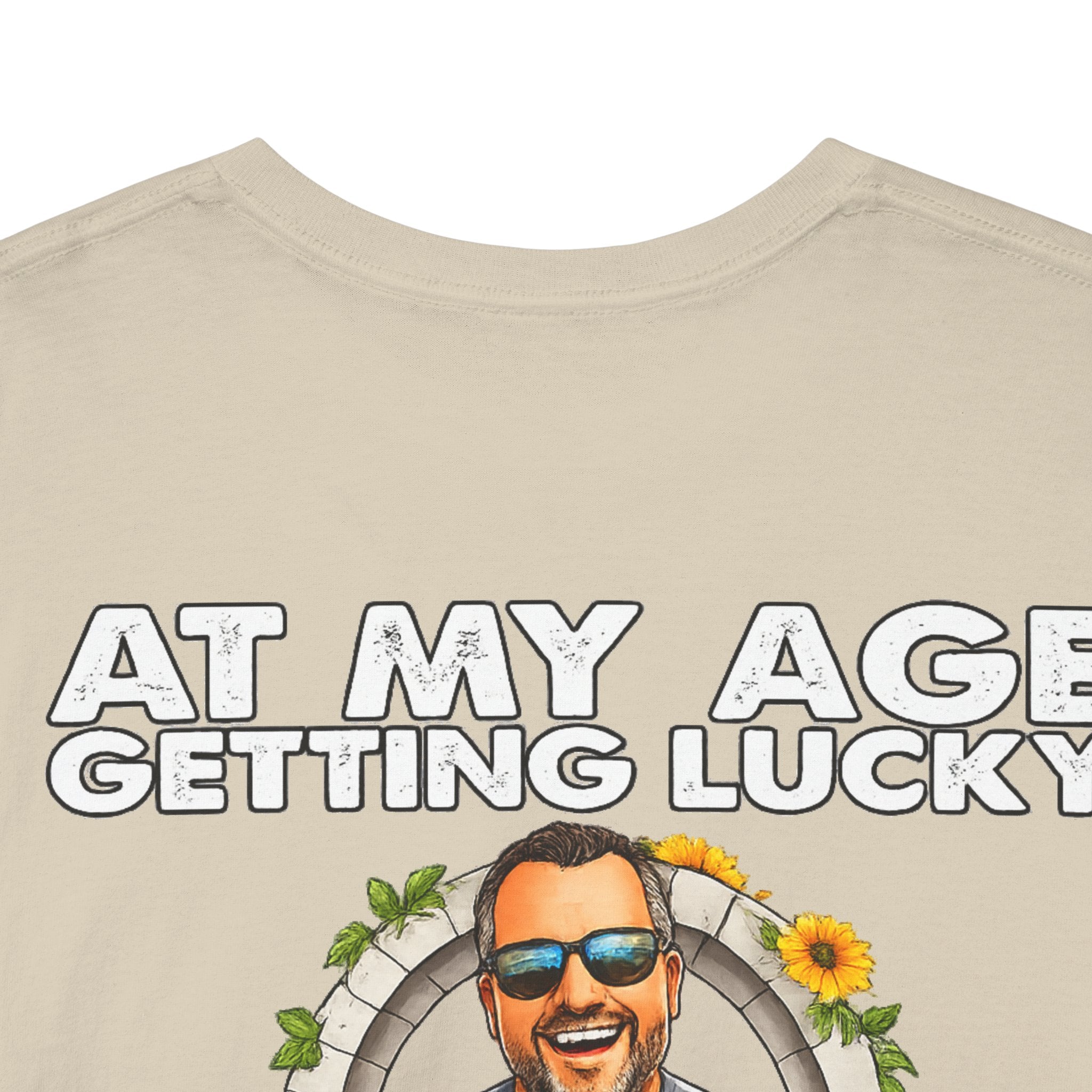 Funny Senior Tee — “At My Age Getting Lucky Means Walking Into a Room and Remembering Why I’m There”