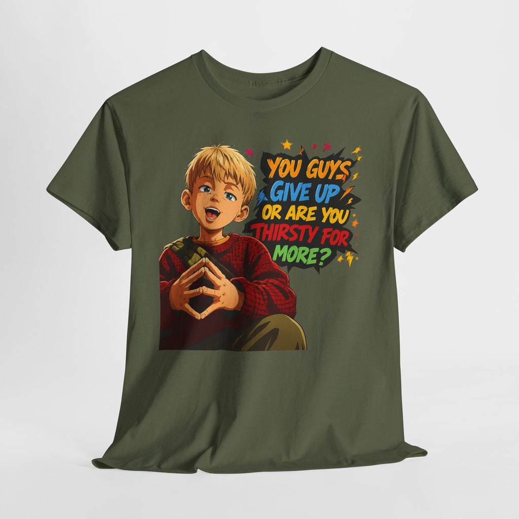 Home Alone Inspired Graphic Tee — 'You Guys Give Up or Are You Thirsty for More?' Nostalgic Comic Boy T-Shirt