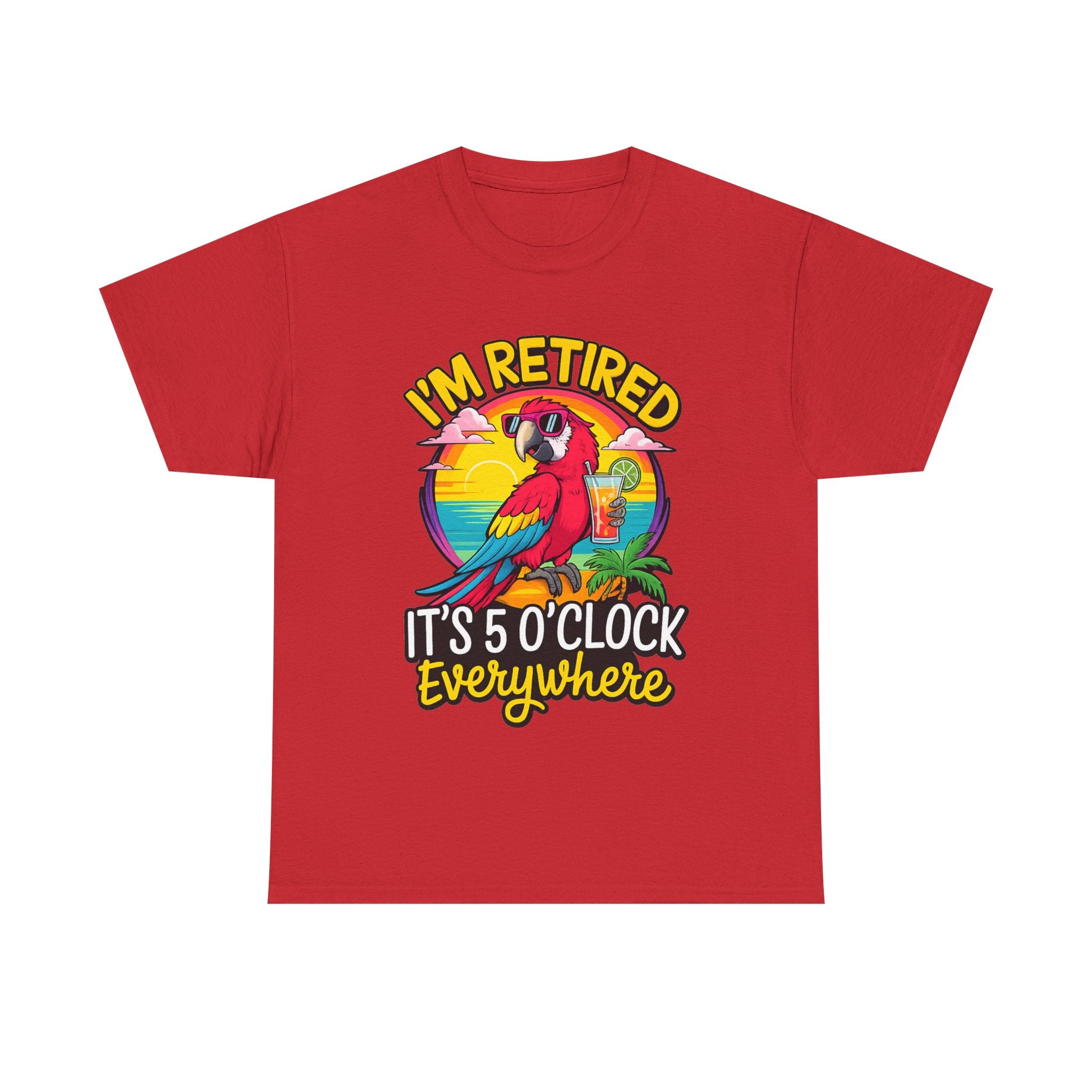 Retired Parrot Tee — "I'm Retired, It's 5 O'Clock Everywhere" Tropical Retirement T-Shirt
