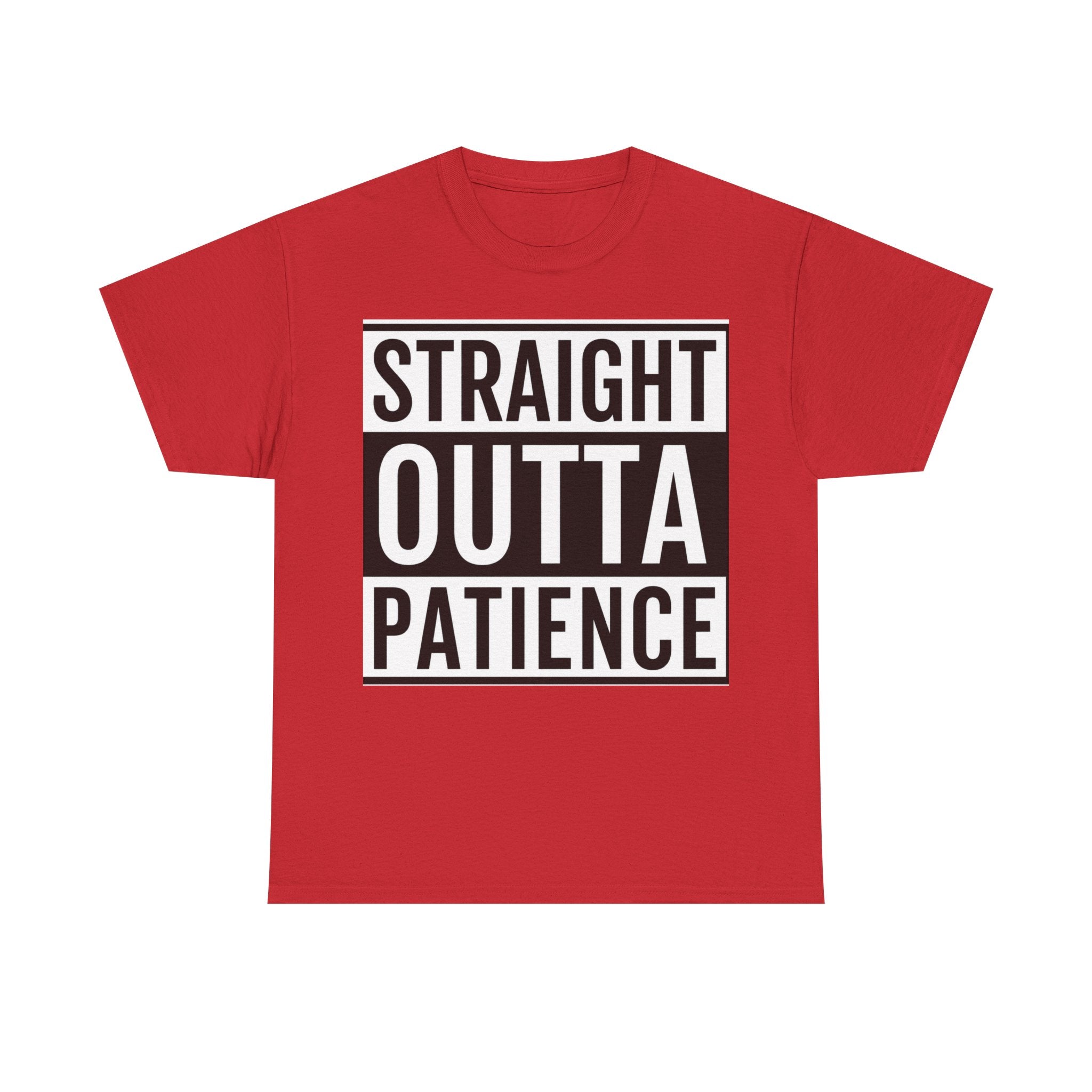 Straight Outta Patience T-Shirt — Funny Graphic Tee for Sarcastic Humor