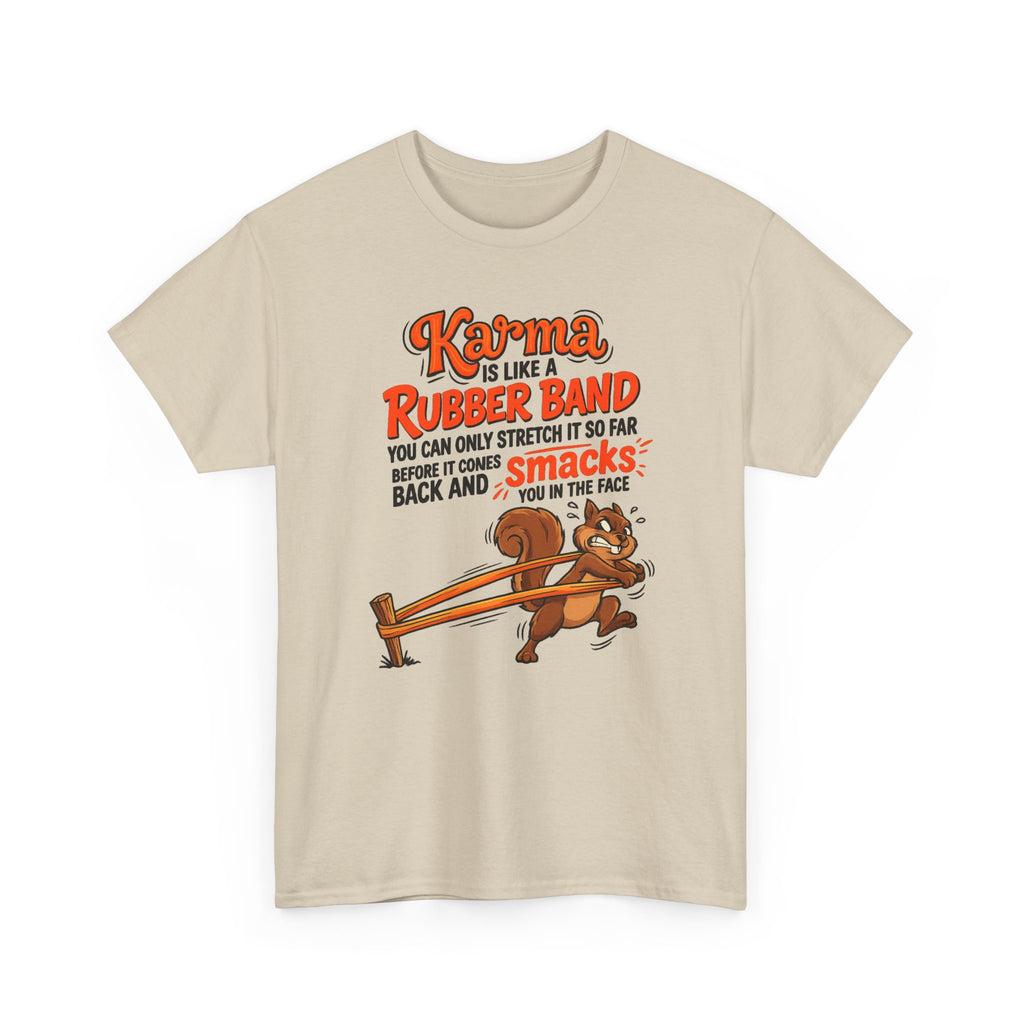 Karma Is Like a Rubber Band Graphic Tee — Funny Squirrel Karma T-Shirt
