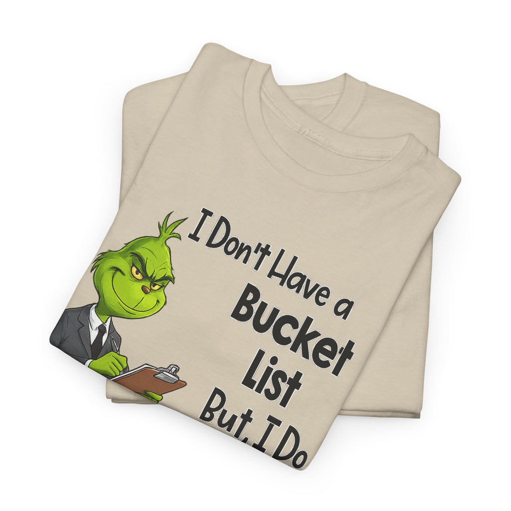 Grumpy Grinch 'I Don't Have a Bucket List' Funny Graphic Tee