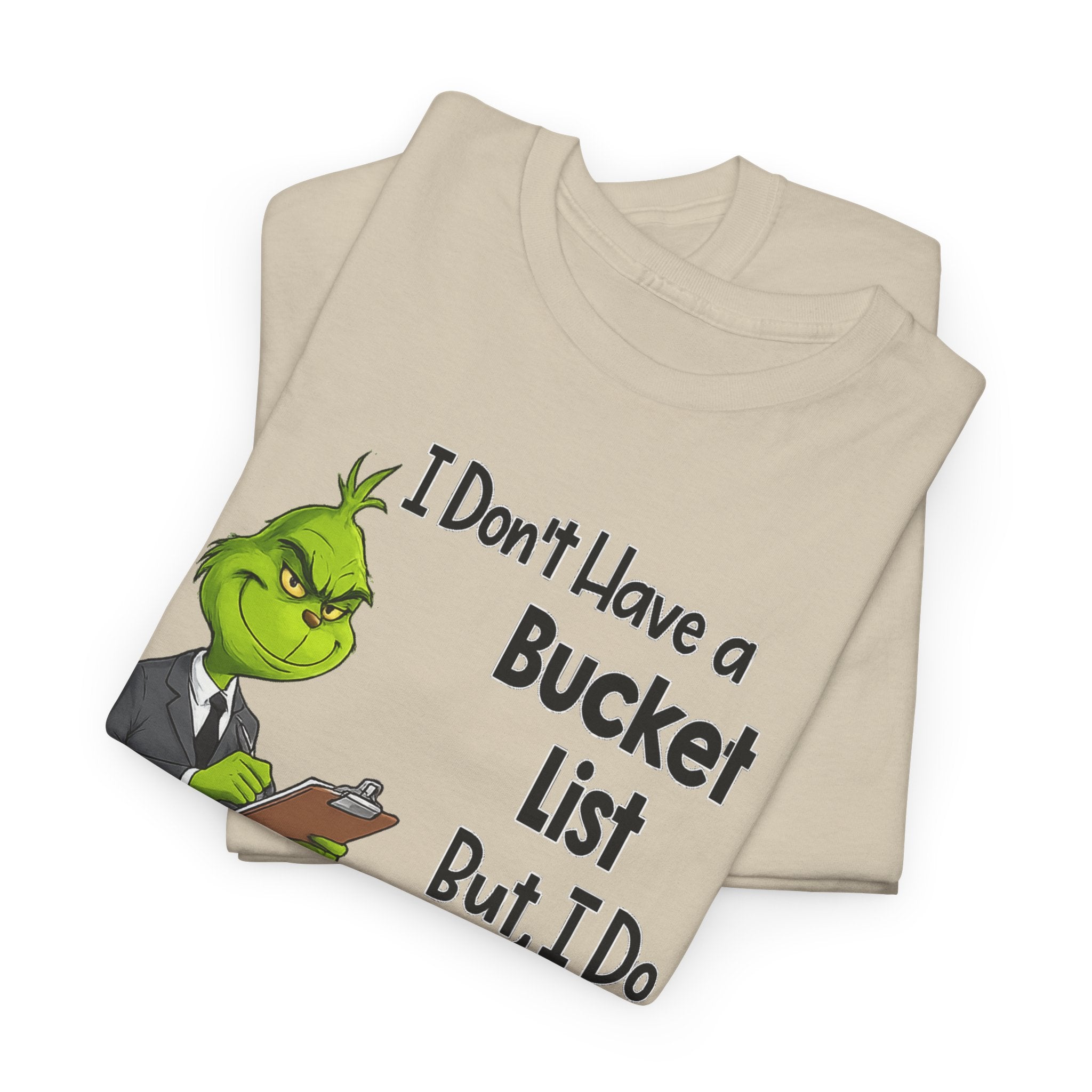 Grumpy Grinch 'I Don't Have a Bucket List' Funny Graphic Tee