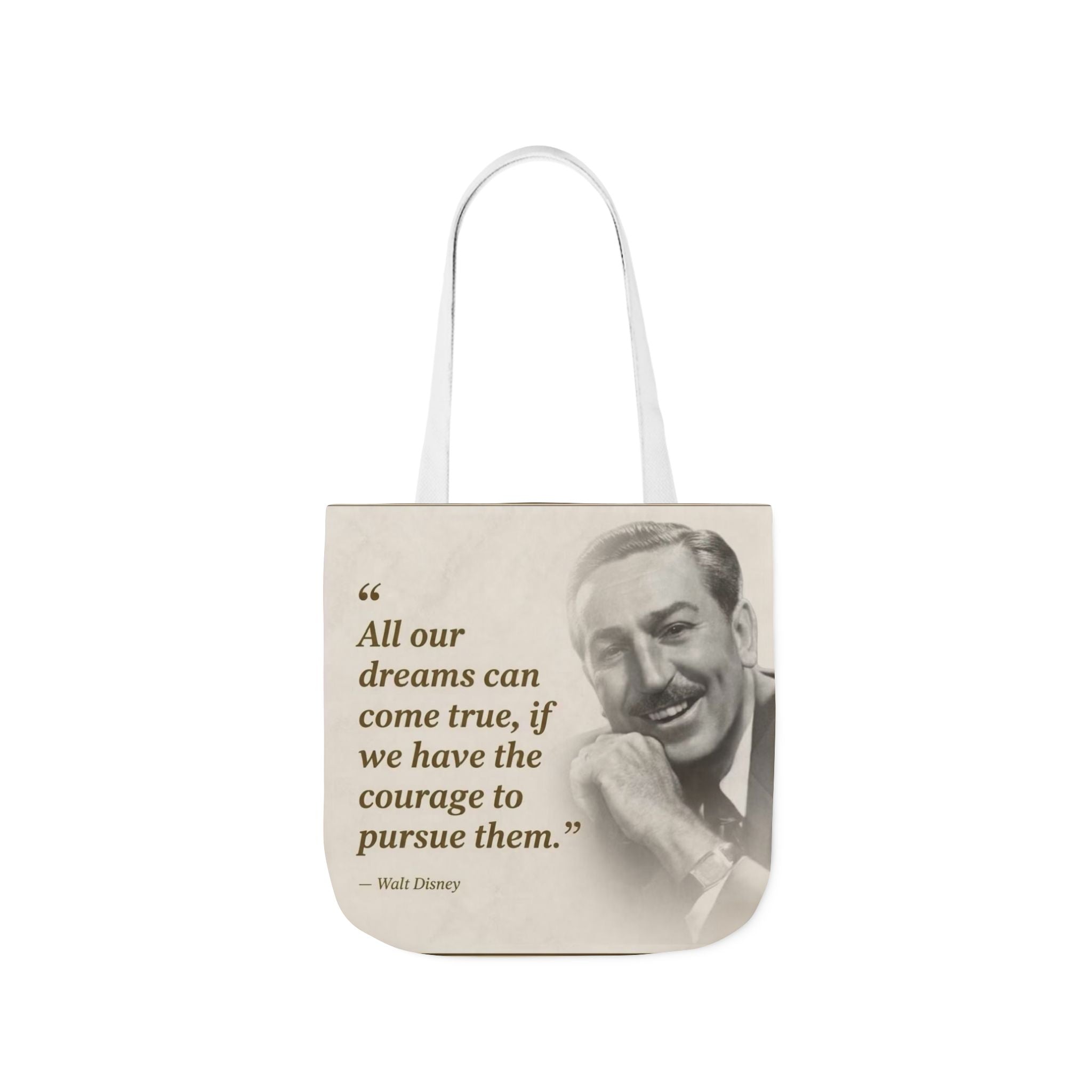 Tote Bag — Walt Disney Quote "All our dreams can come true, if we have the courage to pursue them."