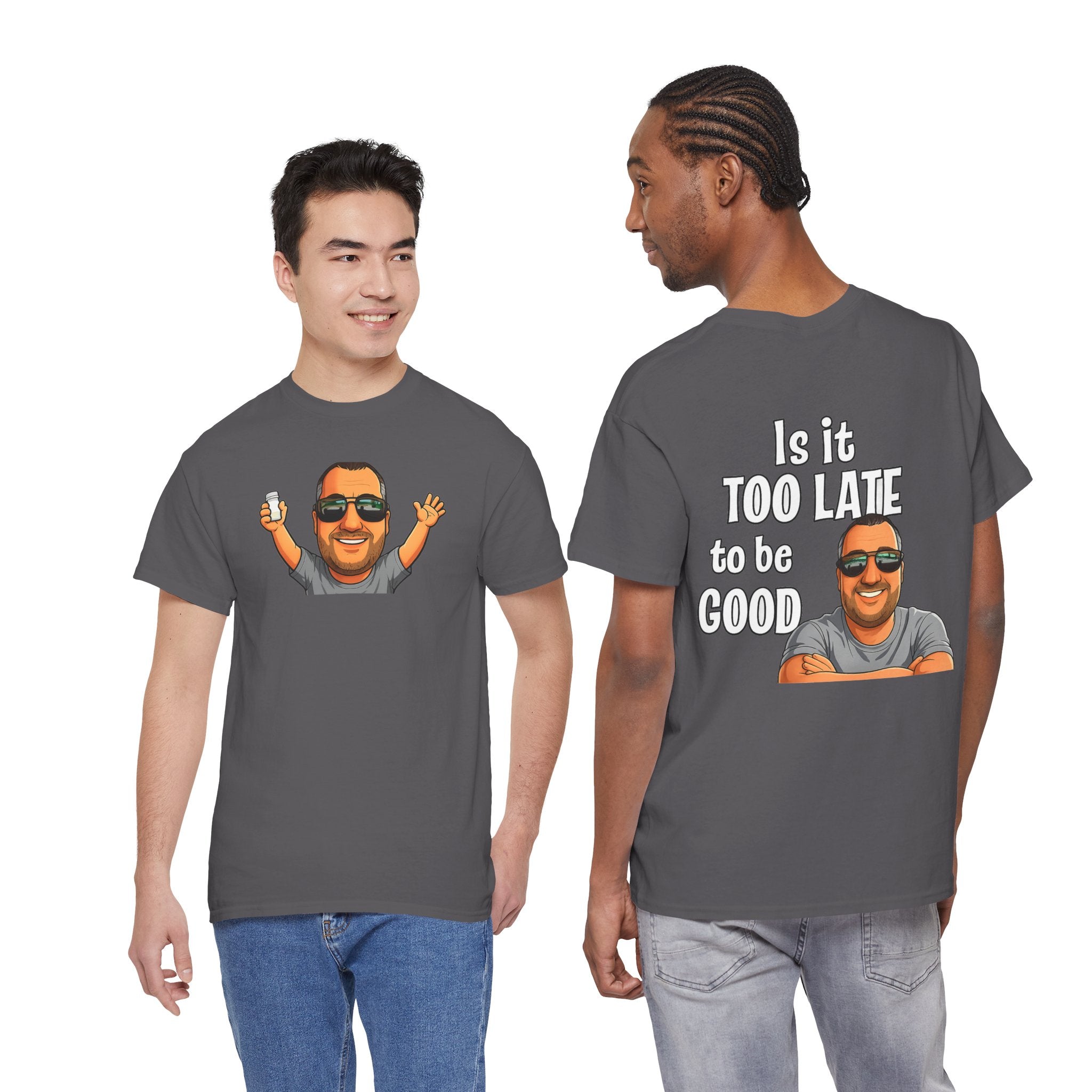 Is It Too Late To Be Good? Tee — Funny Graphic T‑Shirt with Smiling Character