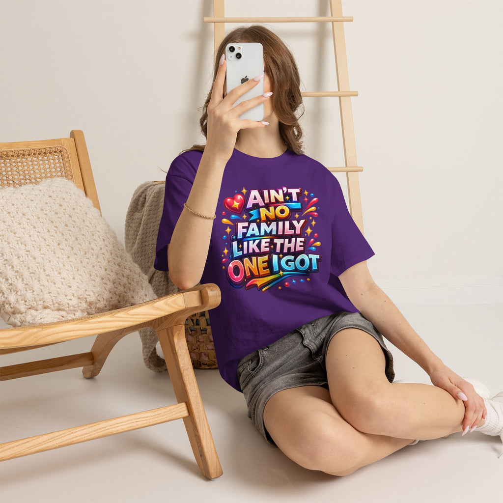 Ain't No Family Like The One I Got Cotton T-Shirt