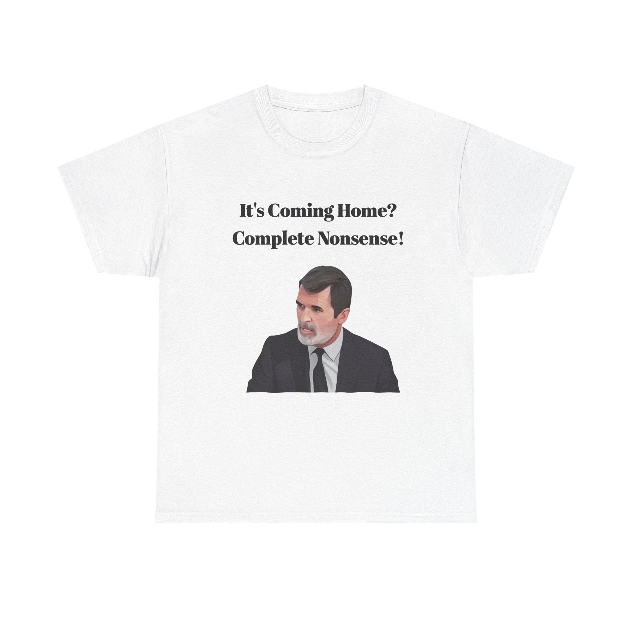 Keane "It's Coming Home? Complete Nonsense!" Soccer Fan T‑Shirt