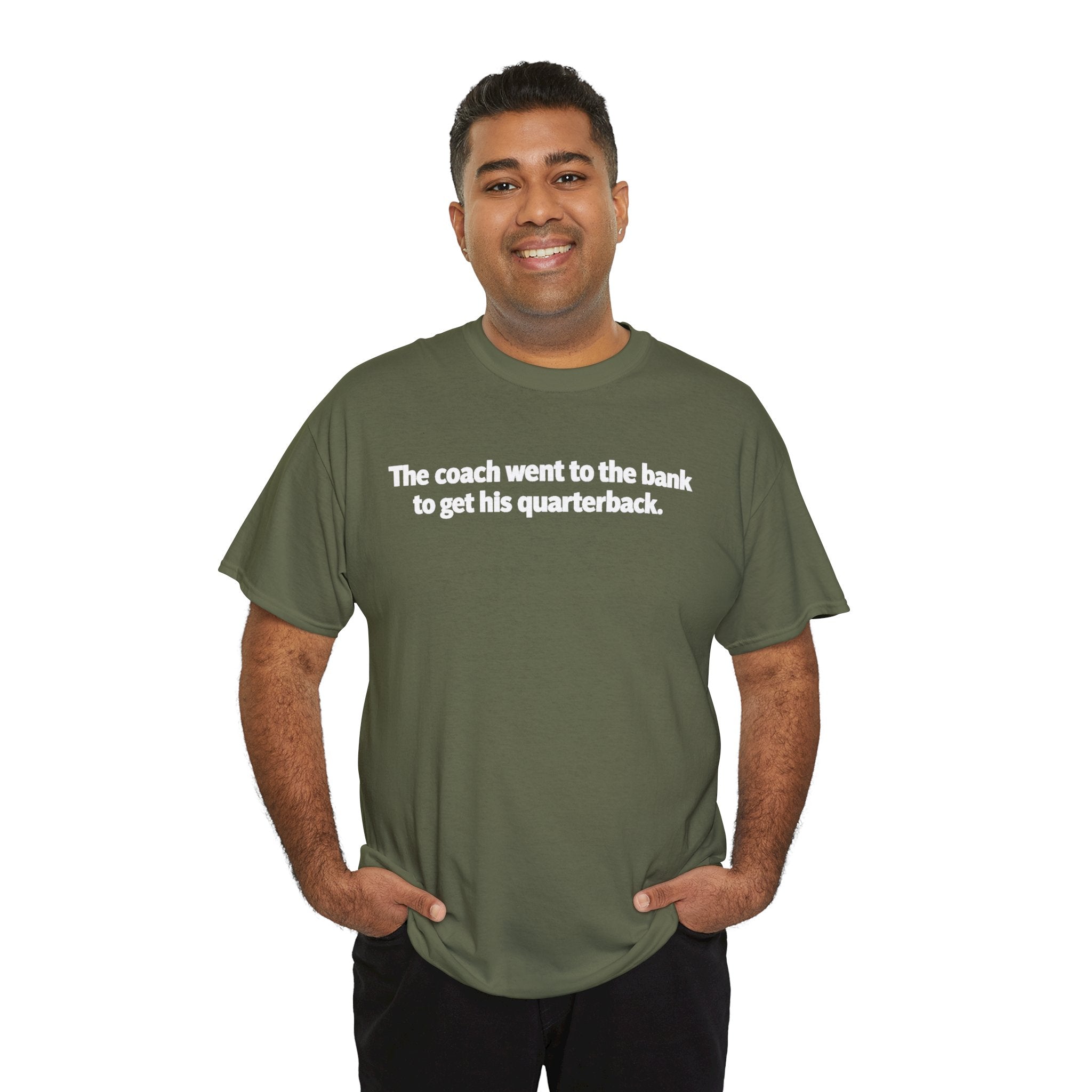 Tee — "The coach went to the bank to get his quarterback." Funny Football Quote Shirt