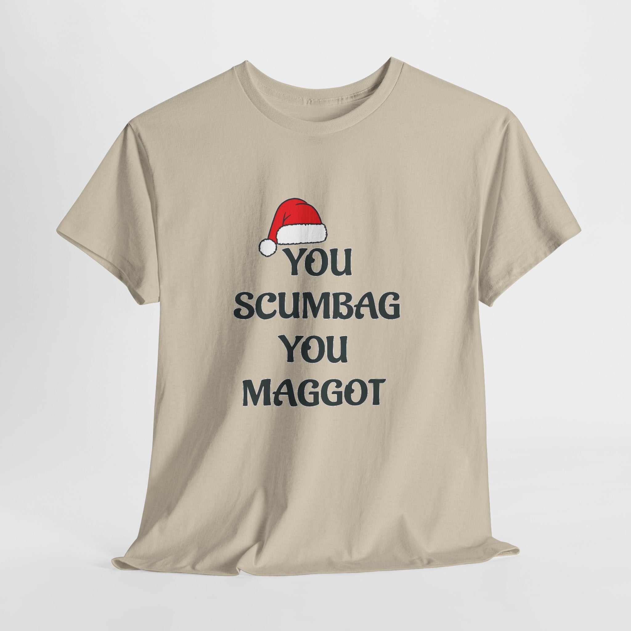 T-Shirt - 'You Scumbag You Maggot' Funny Christmas Novelty Tee