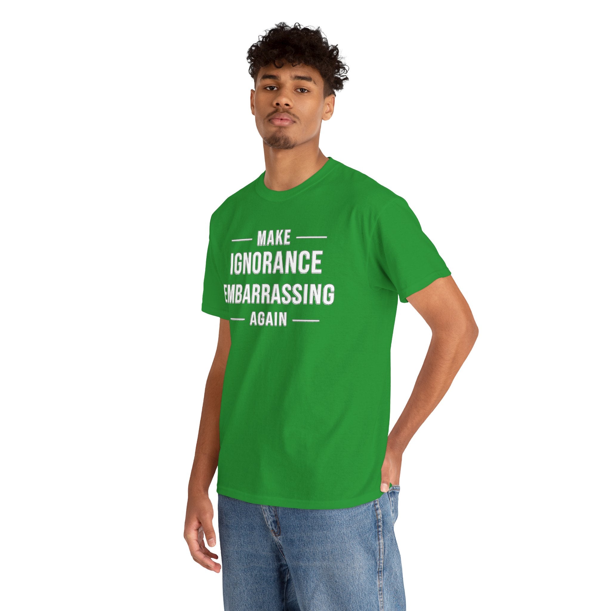 Make Ignorance Embarrassing Again Tee