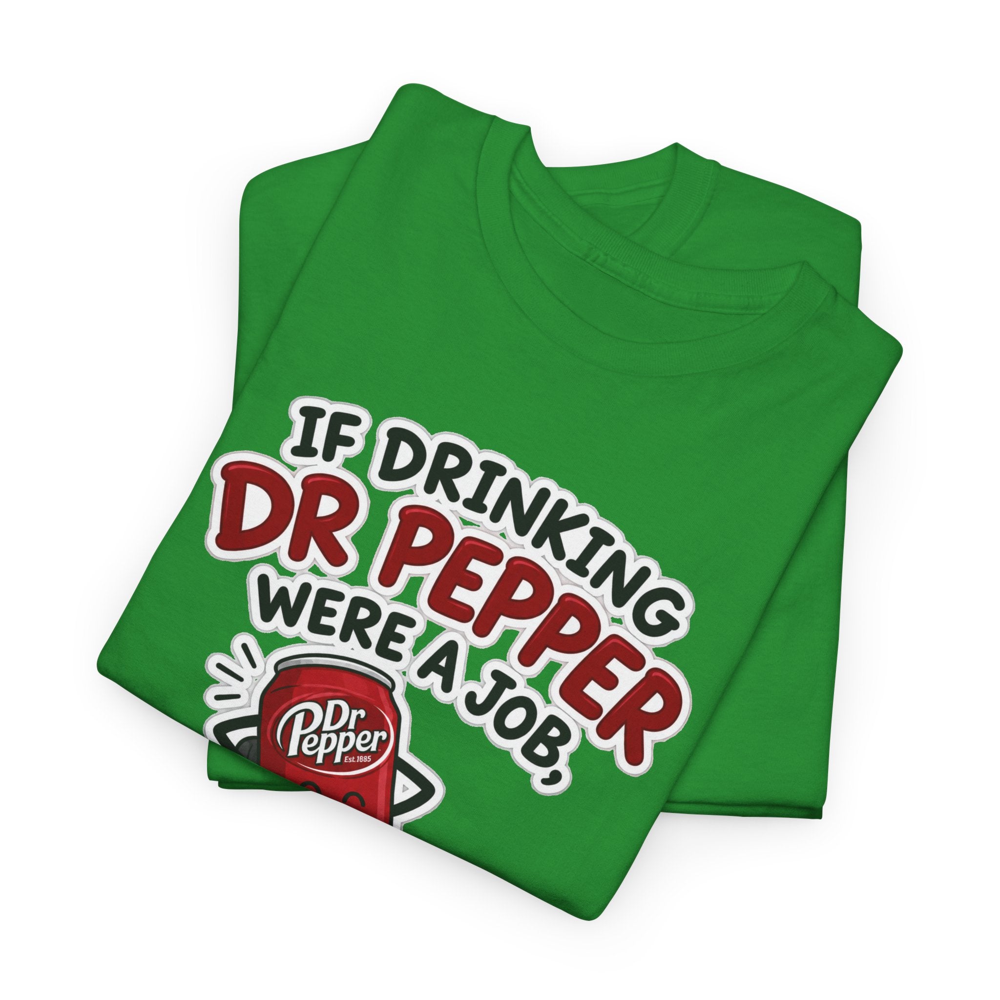 Dr Pepper Tee — "If Drinking Dr Pepper Were a Job, I'd Be Employee of the Year"