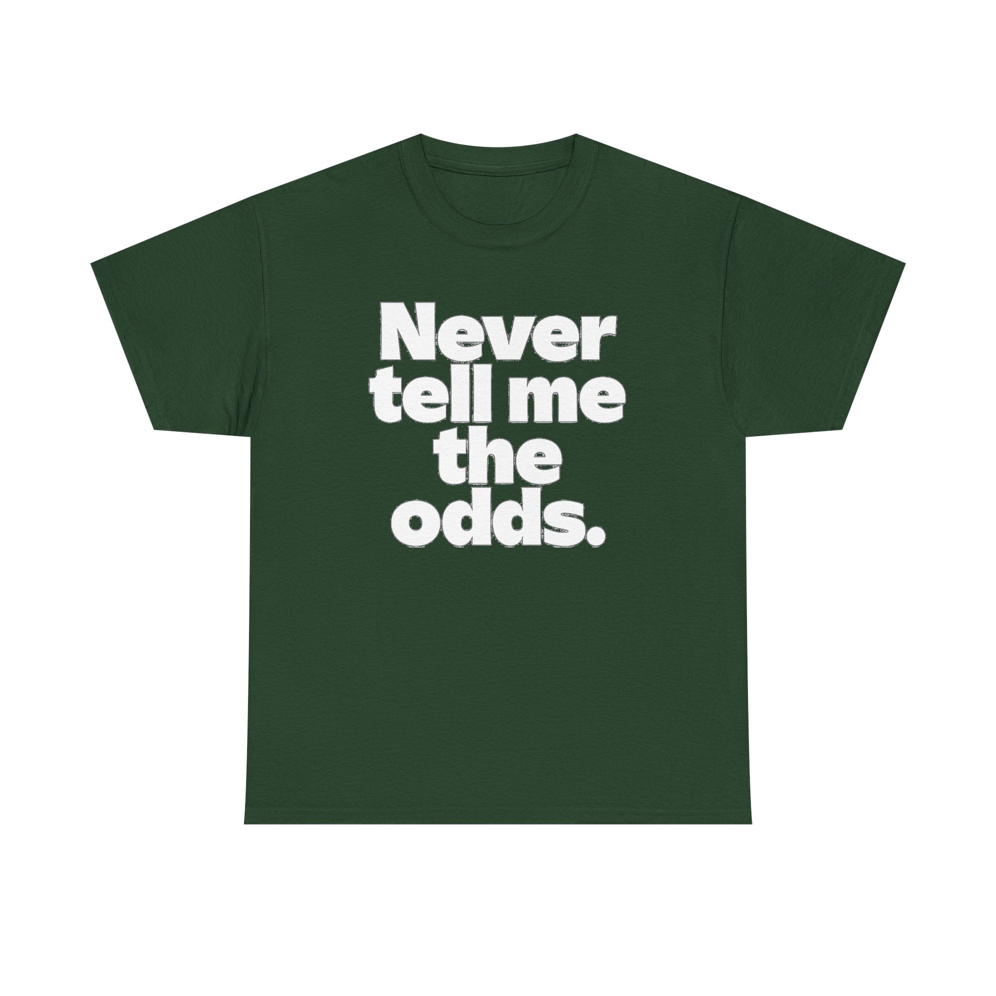 Never Tell Me The Odds T-Shirt — Funny Bold Quote Tee