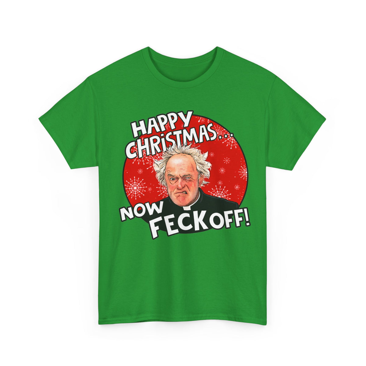 Funny Christmas Tee — “Happy Christmas… Now Feck Off!” Holiday Graphic T-Shirt