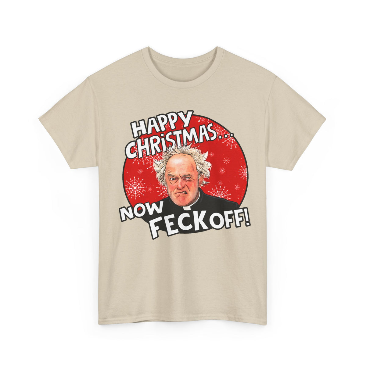 Funny Christmas Tee — “Happy Christmas… Now Feck Off!” Holiday Graphic T-Shirt