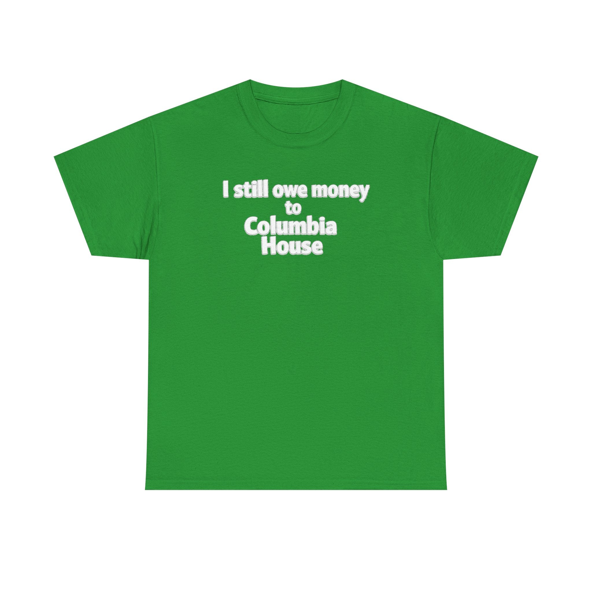 I Still Owe Money to Columbia House T-Shirt — Vintage Music Club Nostalgia Tee