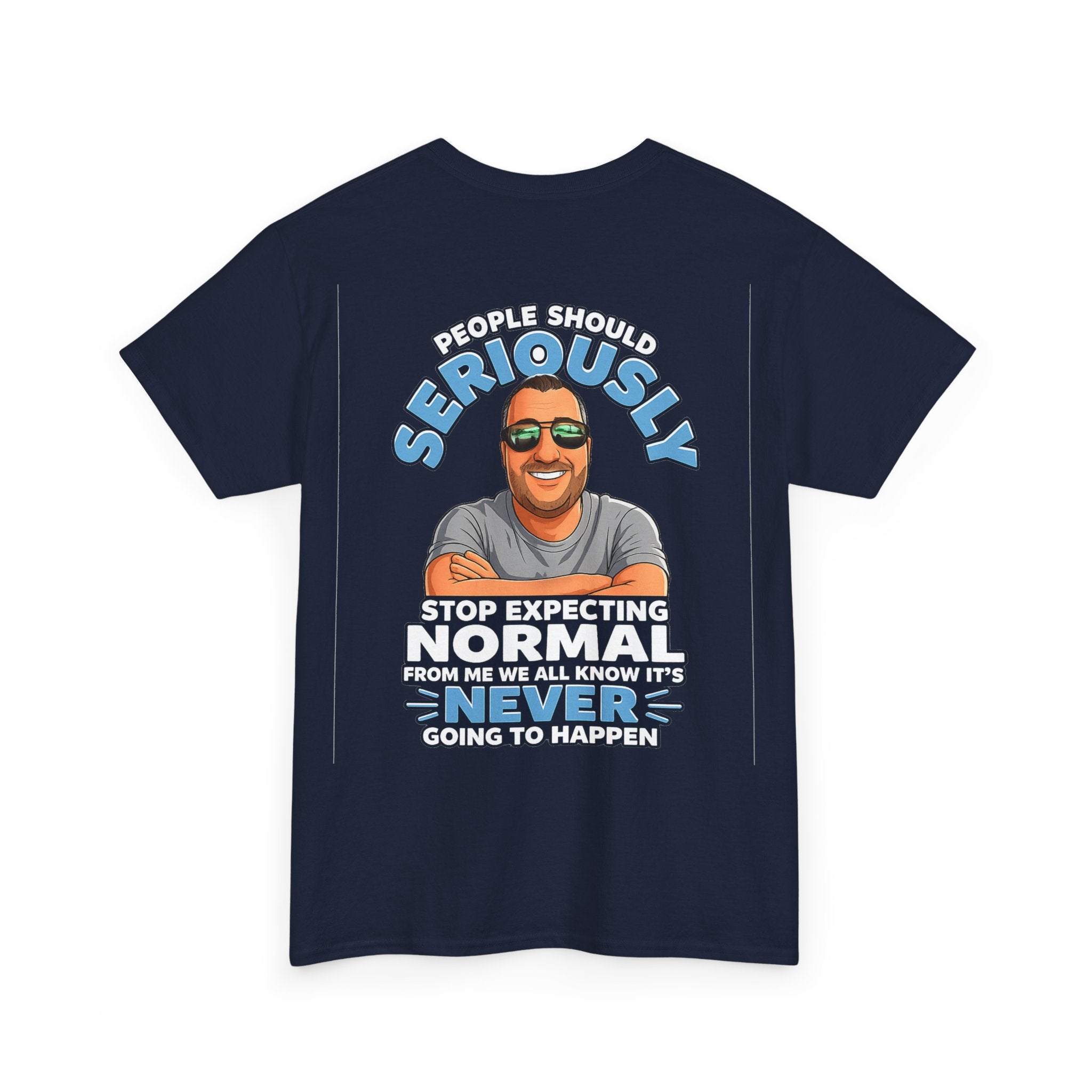 T‑Shirt — “People Should Seriously Stop Expecting Normal” Funny Graphic Tee