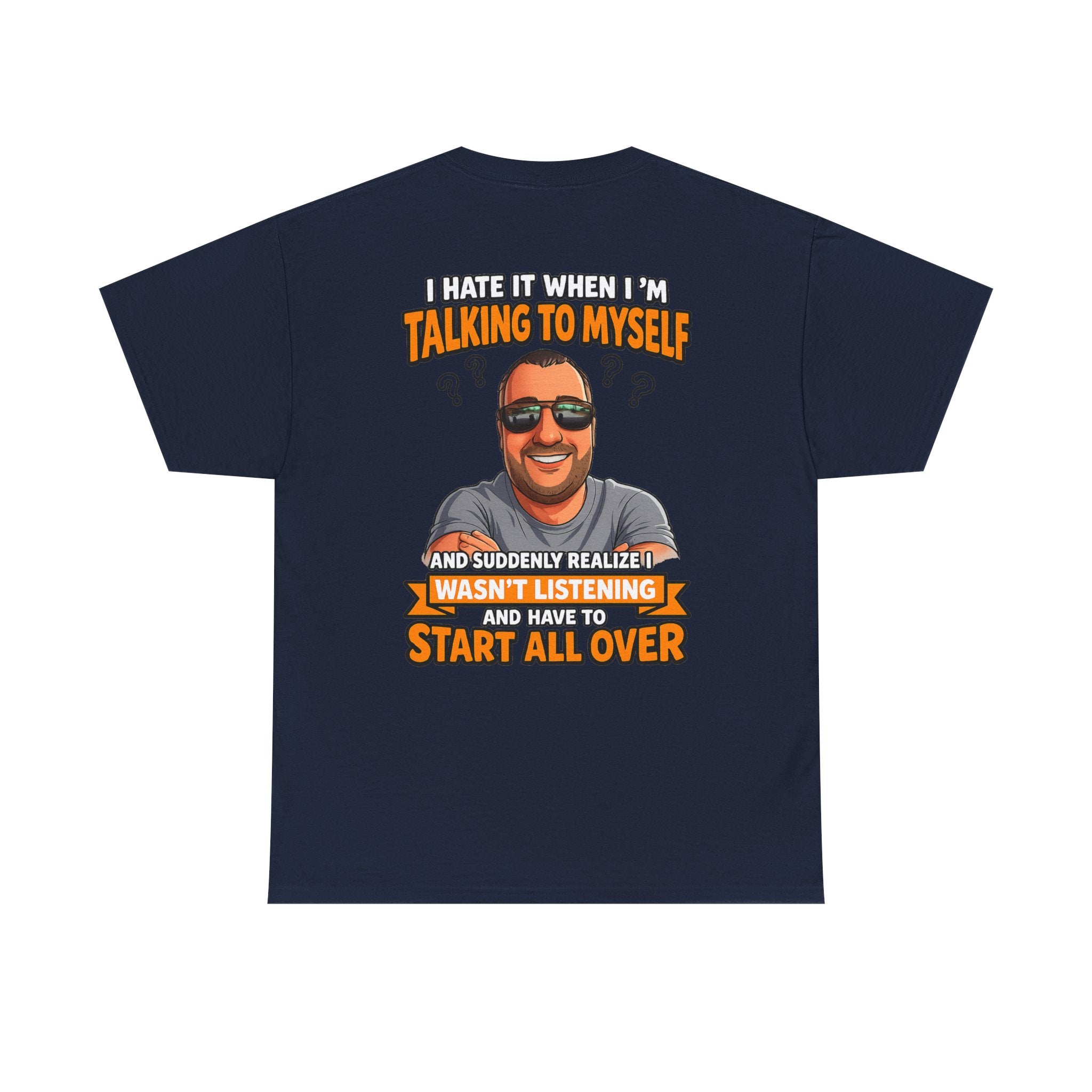 Funny Talking to Myself T-Shirt — 'I Hate It When I'm Talking to Myself… Wasn’t Listening' Graphic Tee